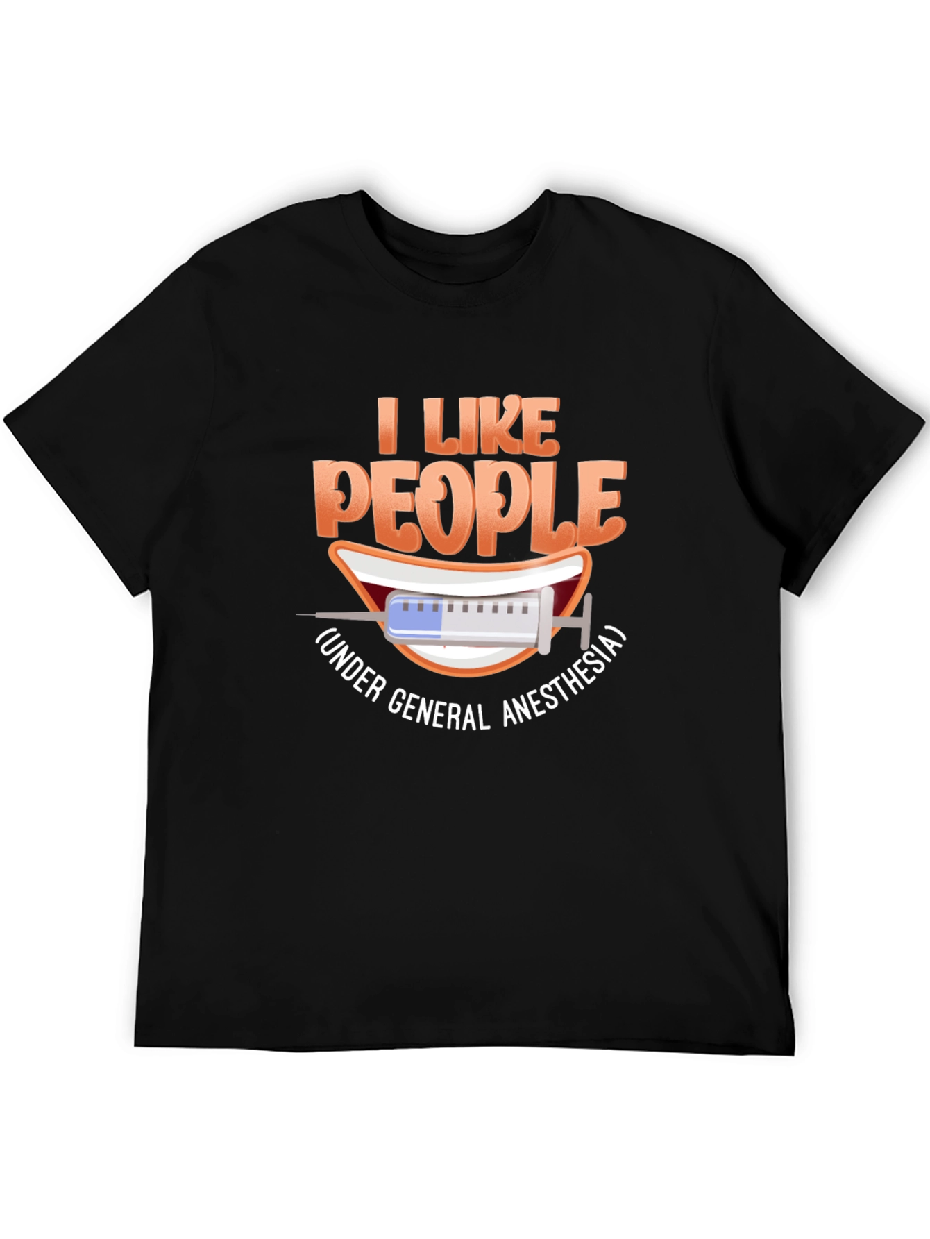 I Like People Under General Anesthesia T-Shirt