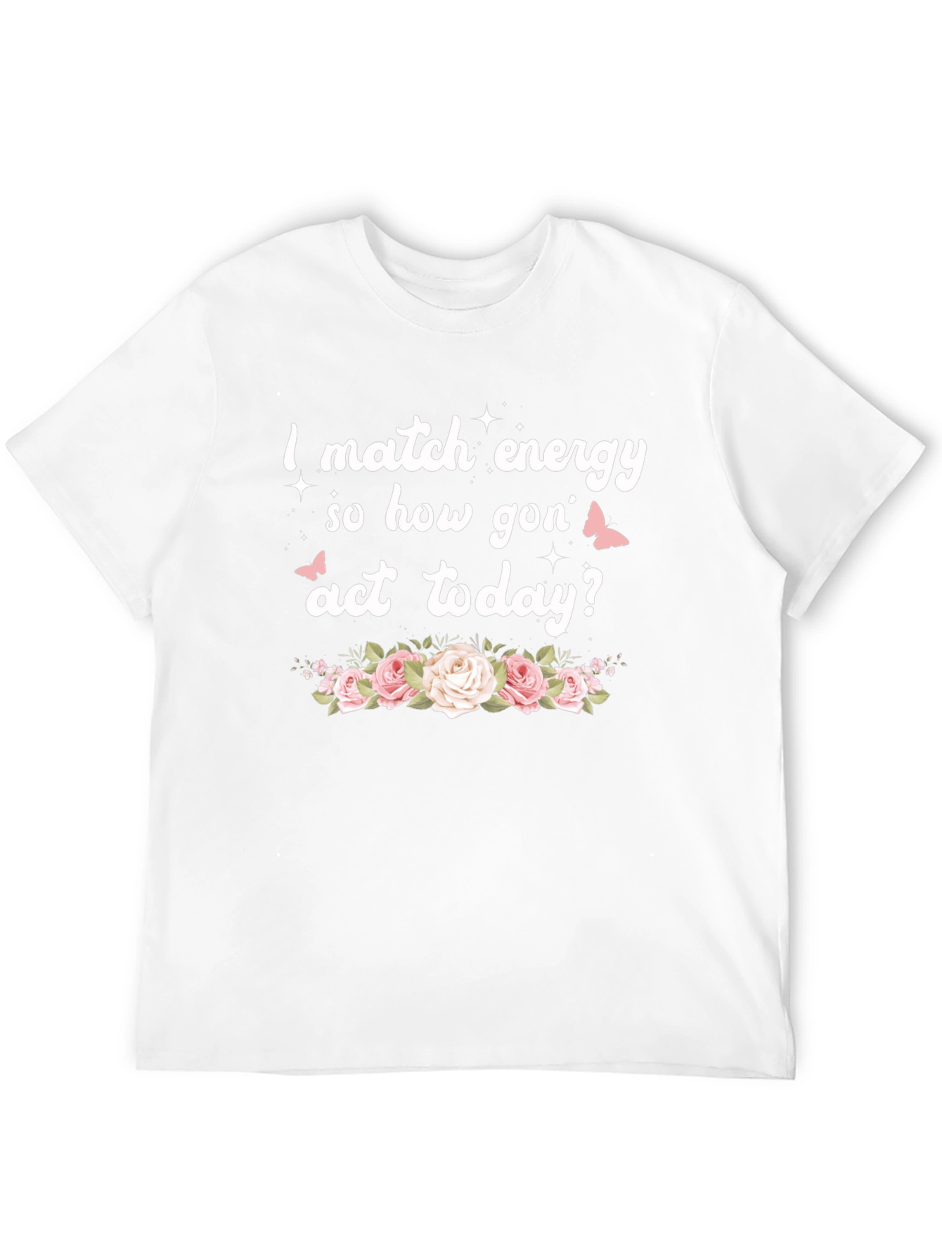 I Match Energy Funny Floral Graphic Tee