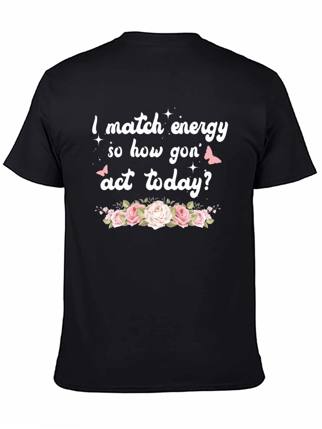 I Match Energy Funny Floral Graphic Tee