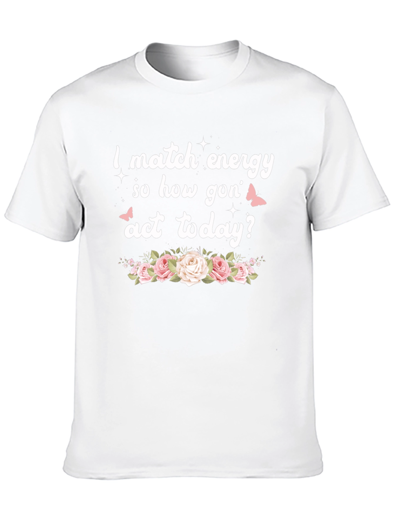 I Match Energy Funny Floral Graphic Tee
