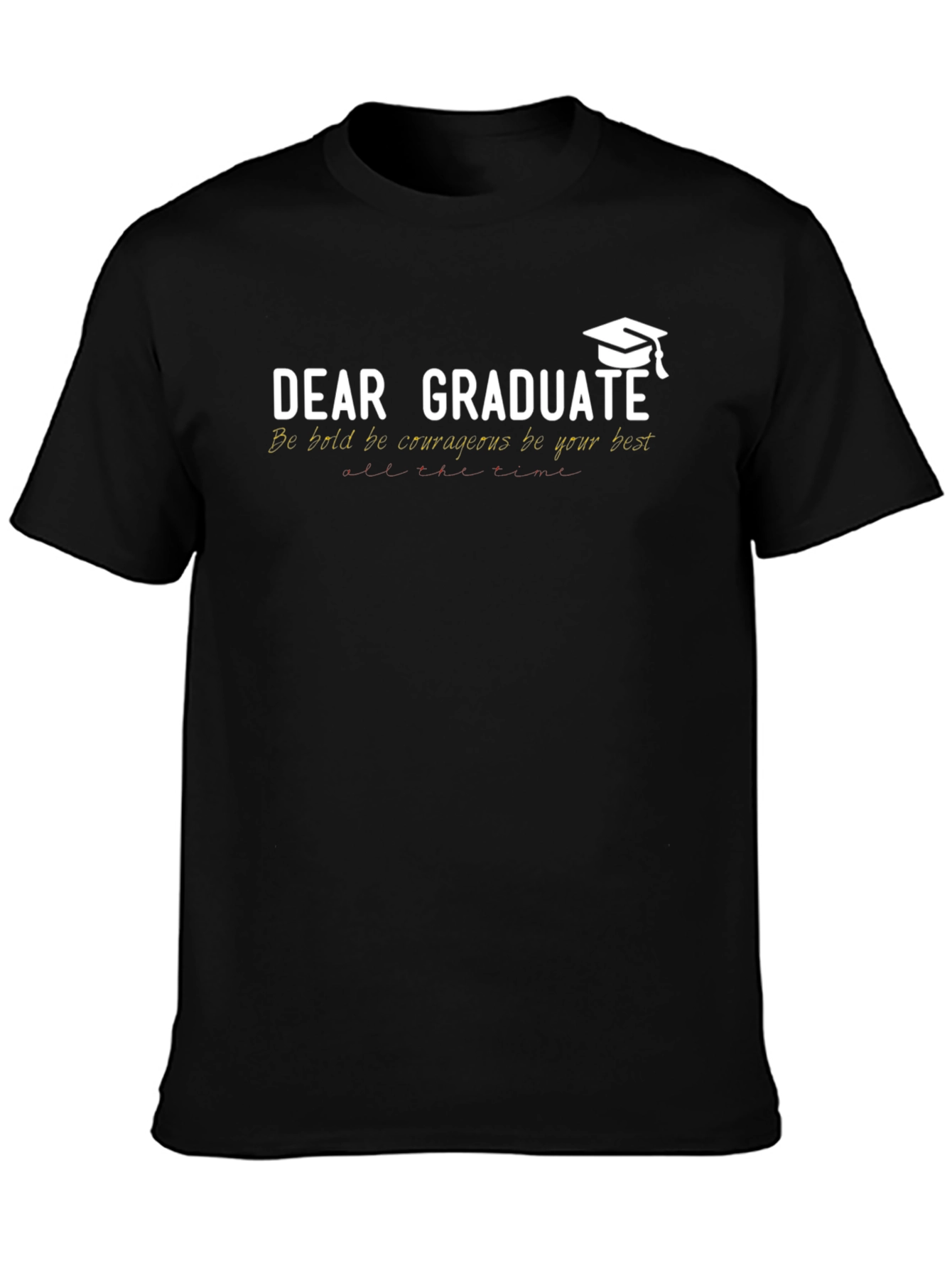 Dear Graduate T-Shirt - Be Bold Graduation Gift