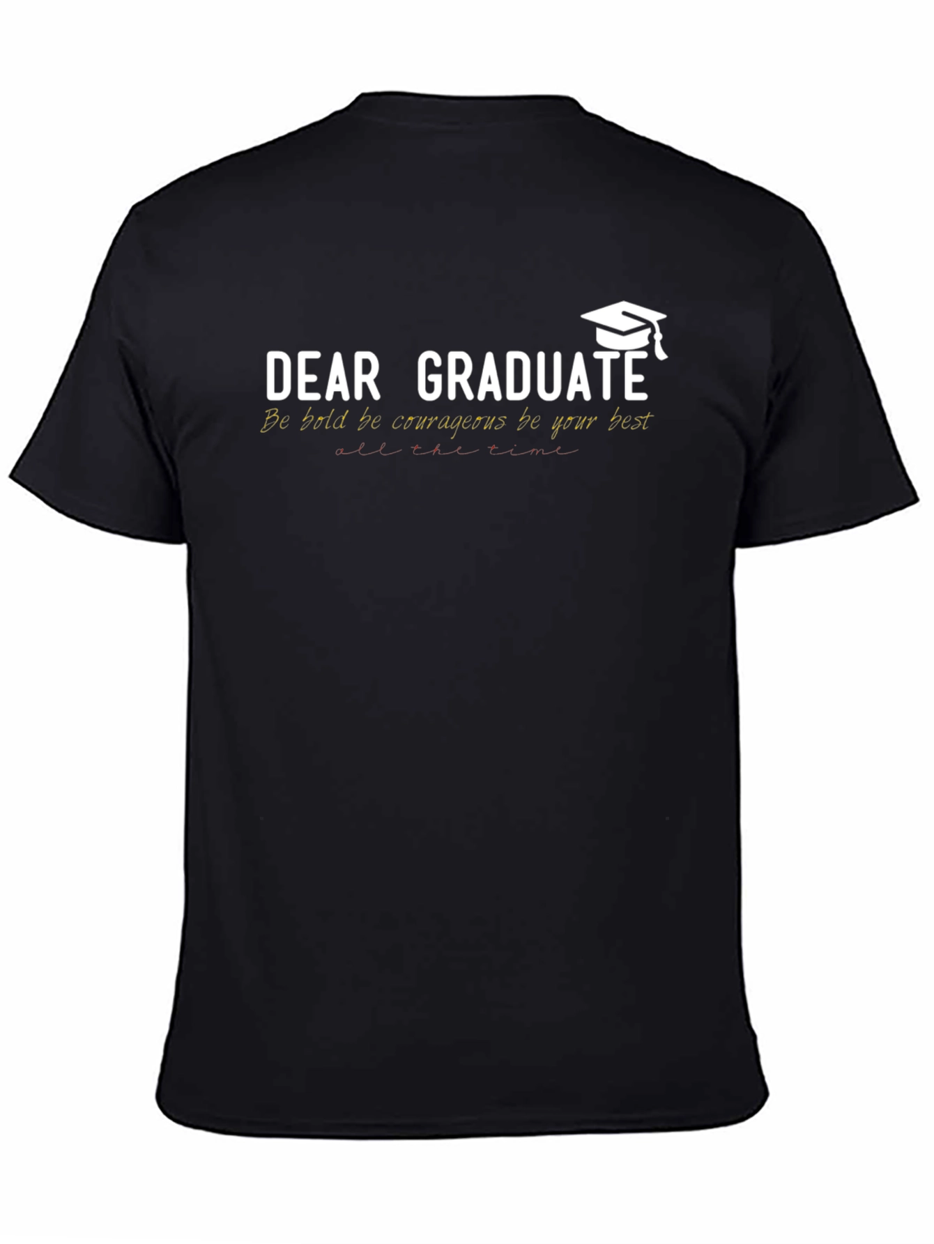 Dear Graduate T-Shirt - Be Bold Graduation Gift