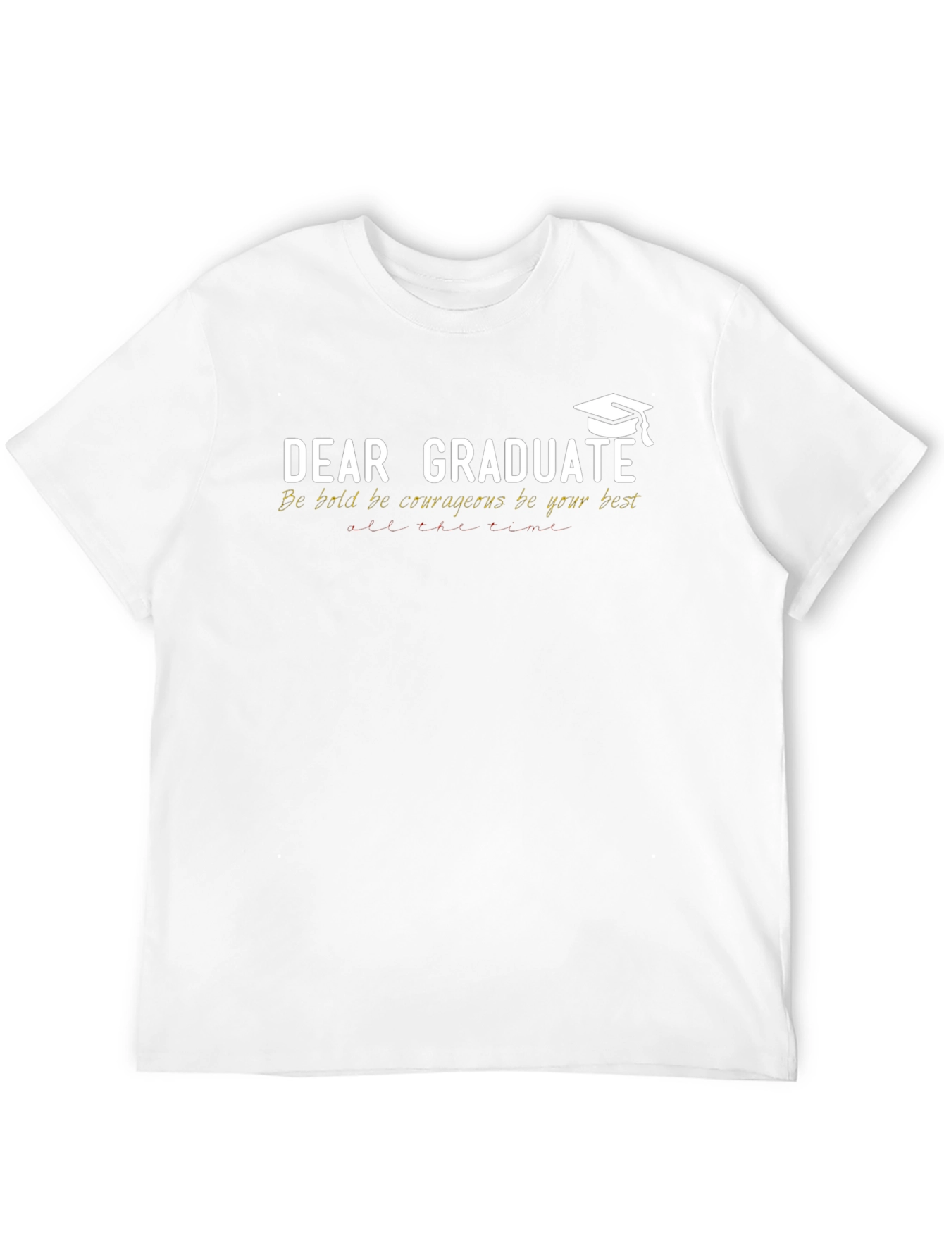 Dear Graduate T-Shirt - Be Bold Graduation Gift