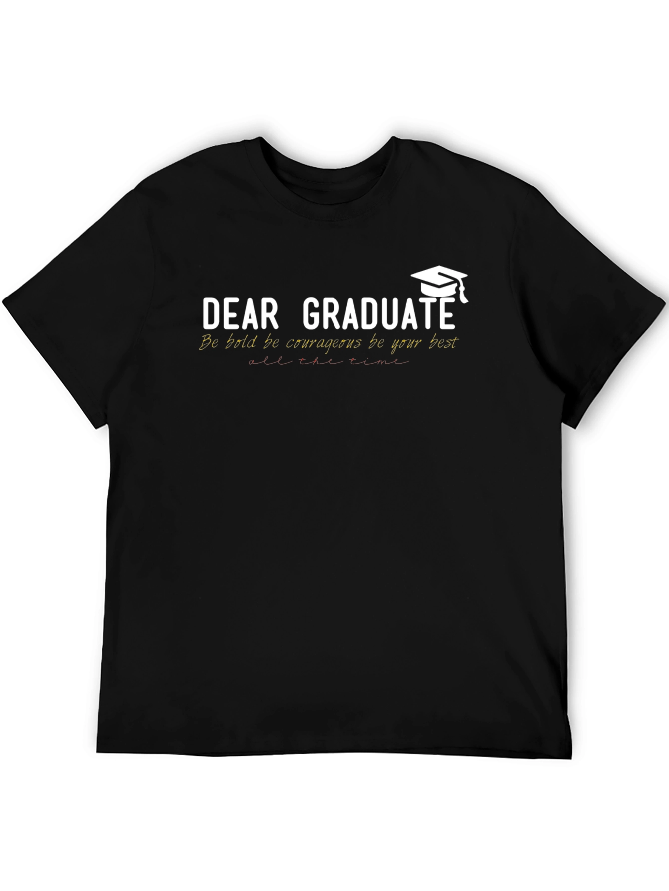 Dear Graduate T-Shirt - Be Bold Graduation Gift
