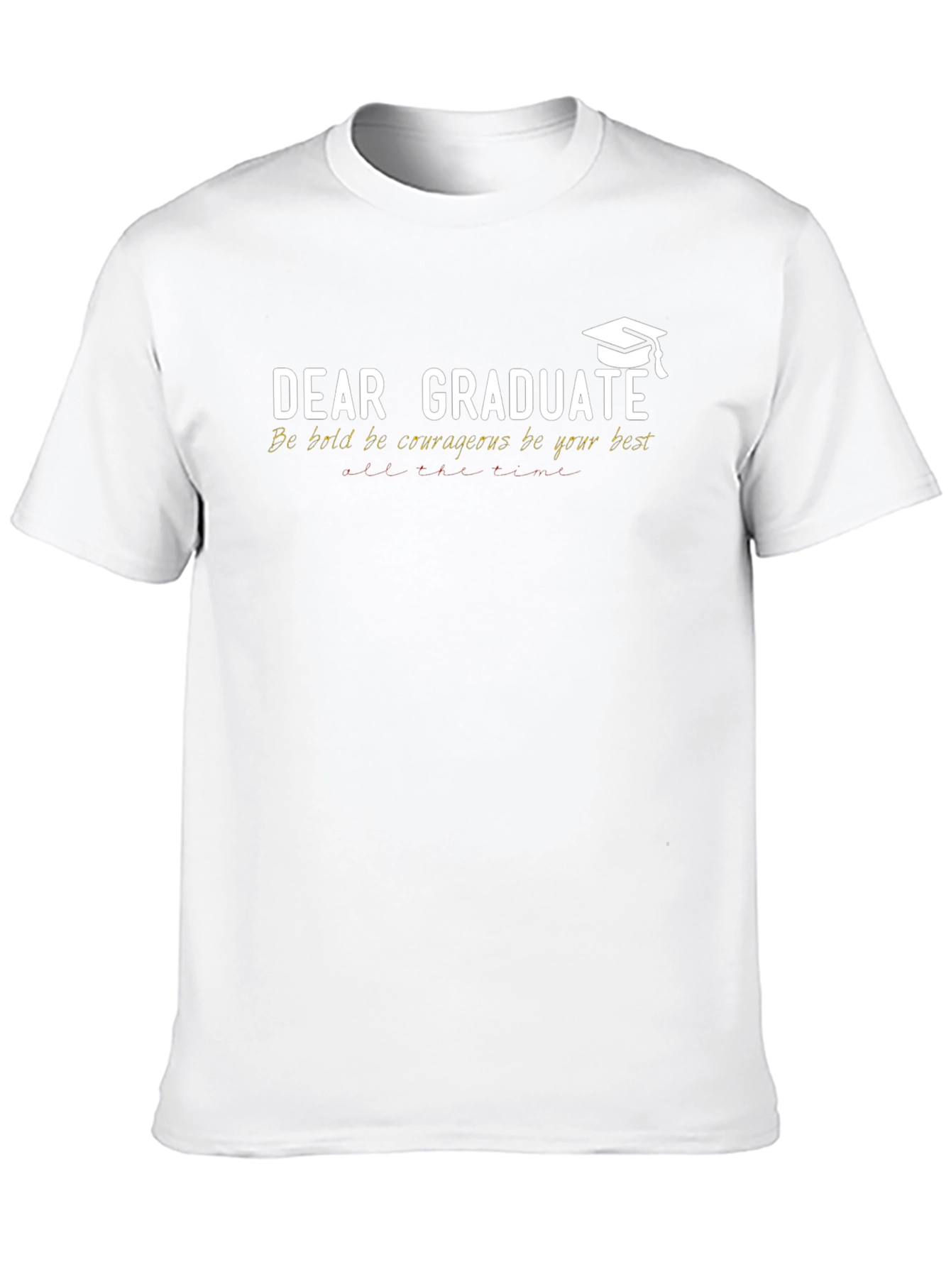 Dear Graduate T-Shirt - Be Bold Graduation Gift