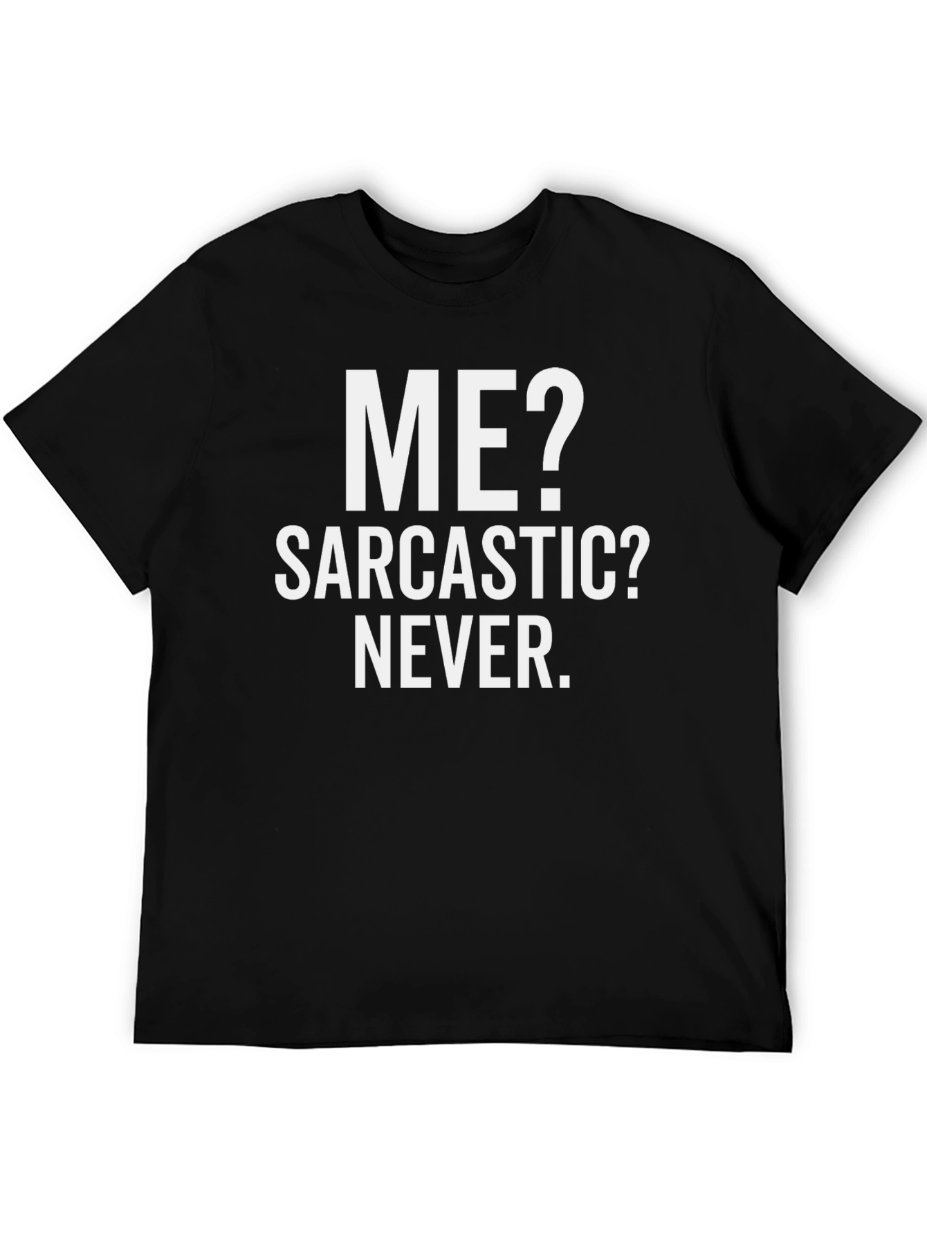 Funny Sarcastic Graphic Tee - Me? Never!