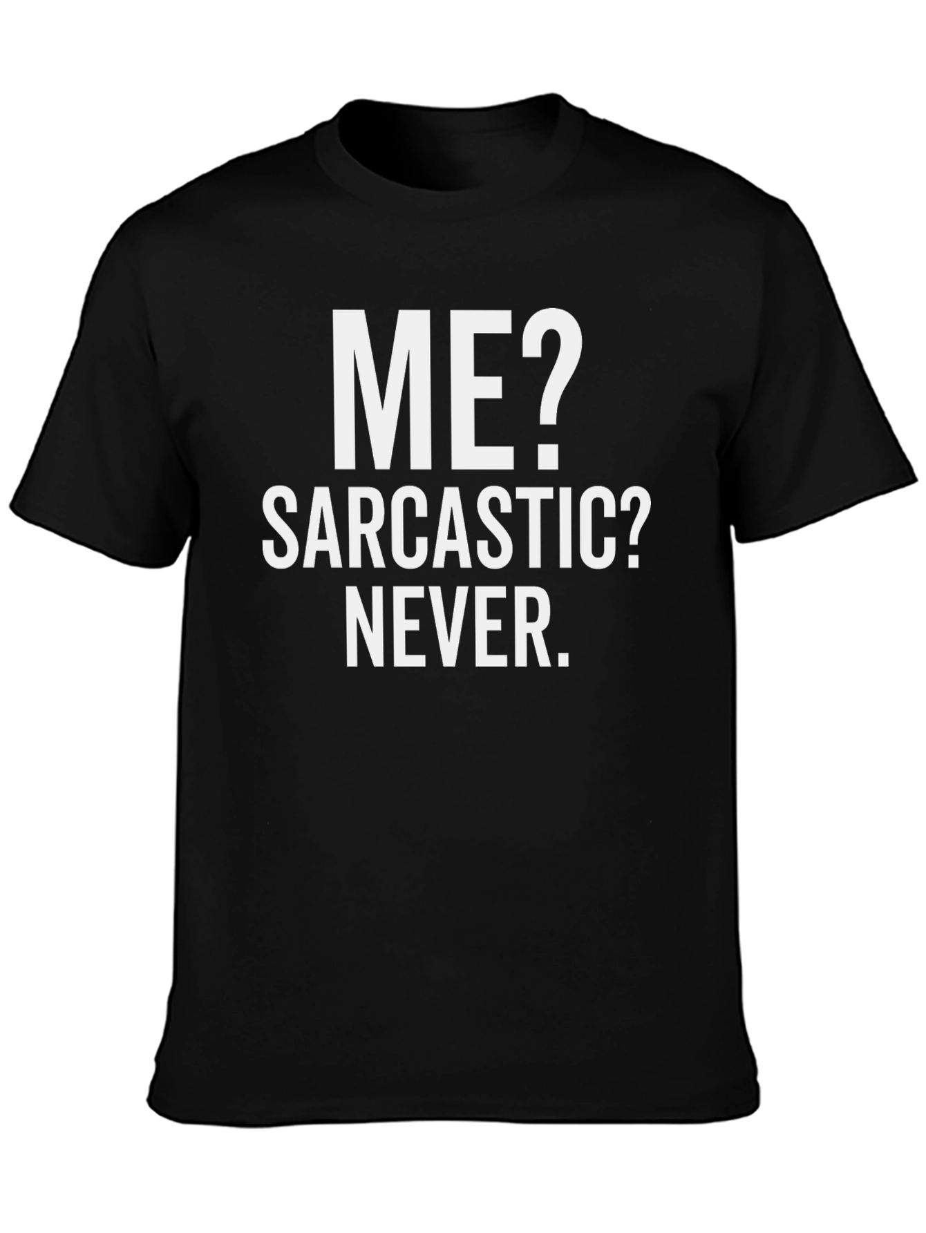 Funny Sarcastic Graphic Tee - Me? Never!