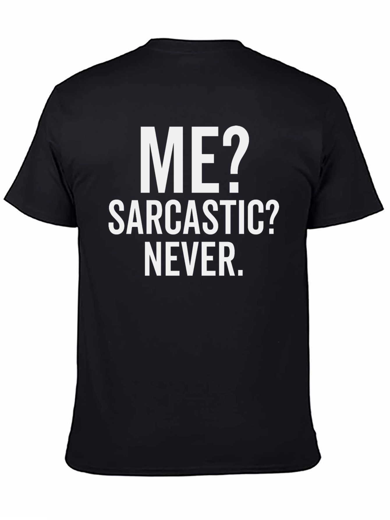 Funny Sarcastic Graphic Tee - Me? Never!