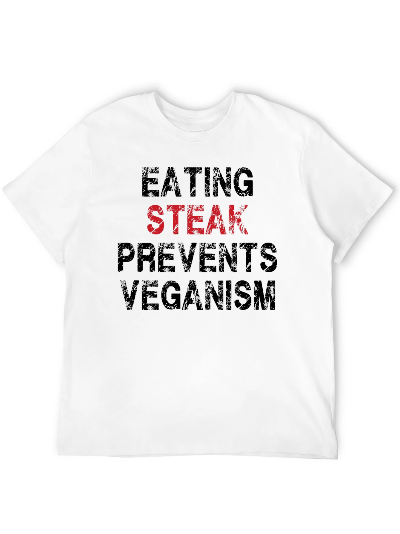 Eating Steak Prevents Veganism Funny T-Shirt