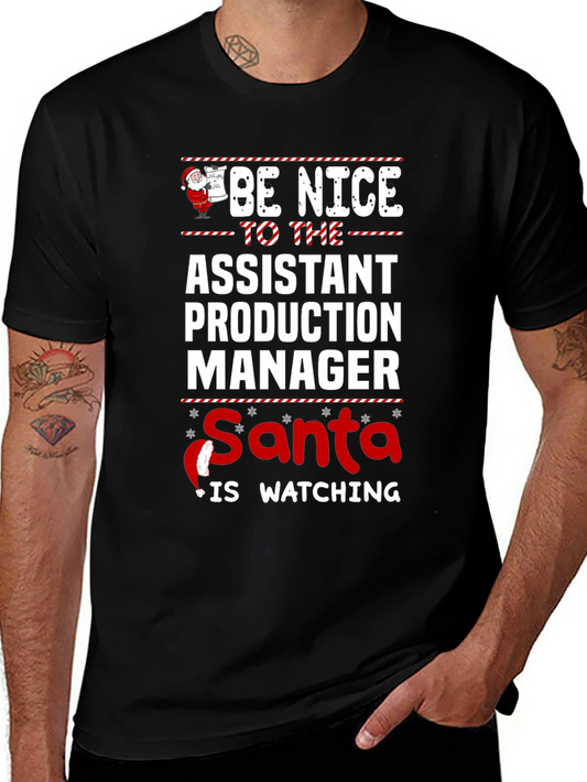 Be Nice to Assistant Production Manager Santa is Watching T-Shirt
