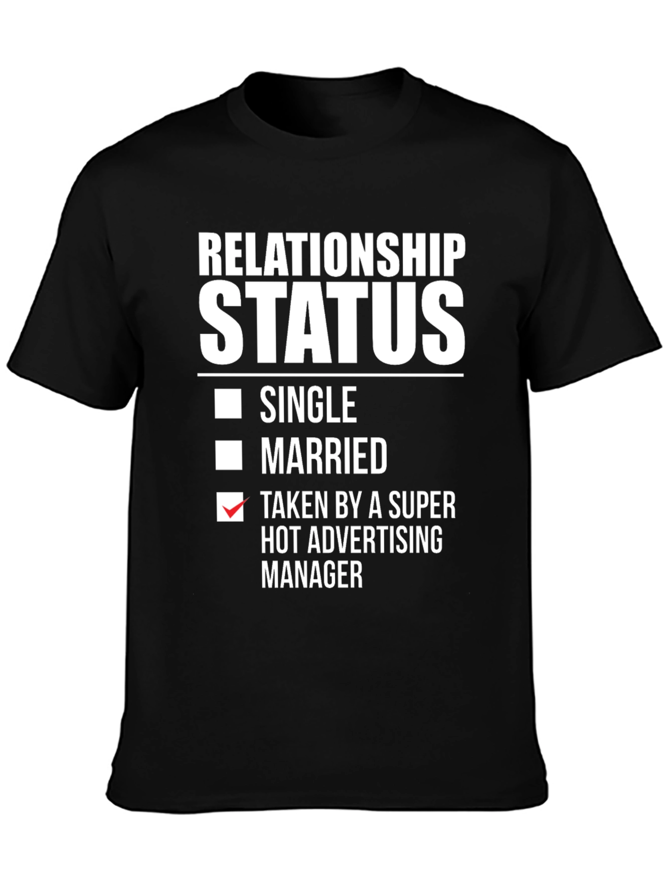 Relationship Status T-Shirt: Taken by Advertising Manager