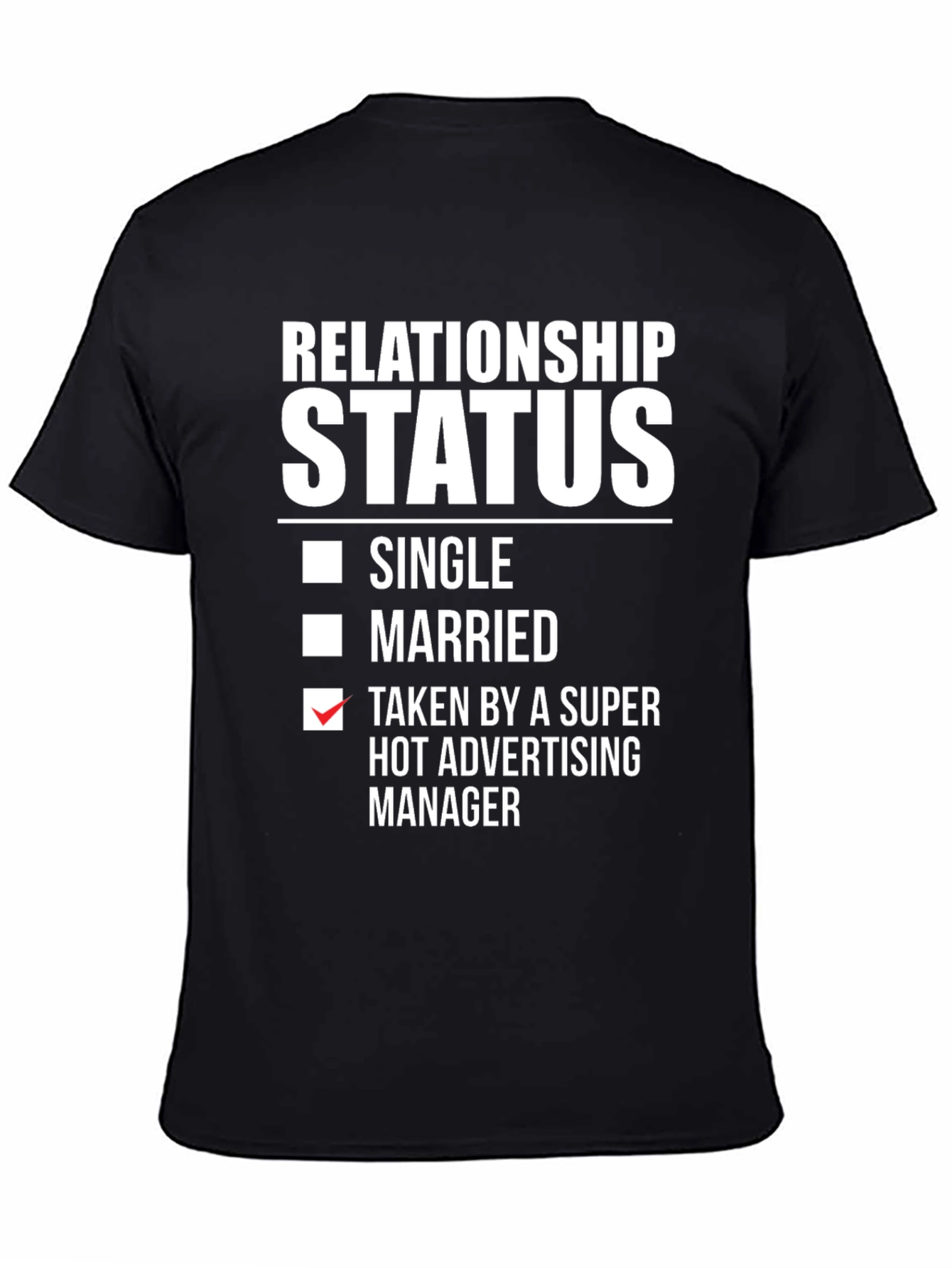 Relationship Status T-Shirt: Taken by Advertising Manager