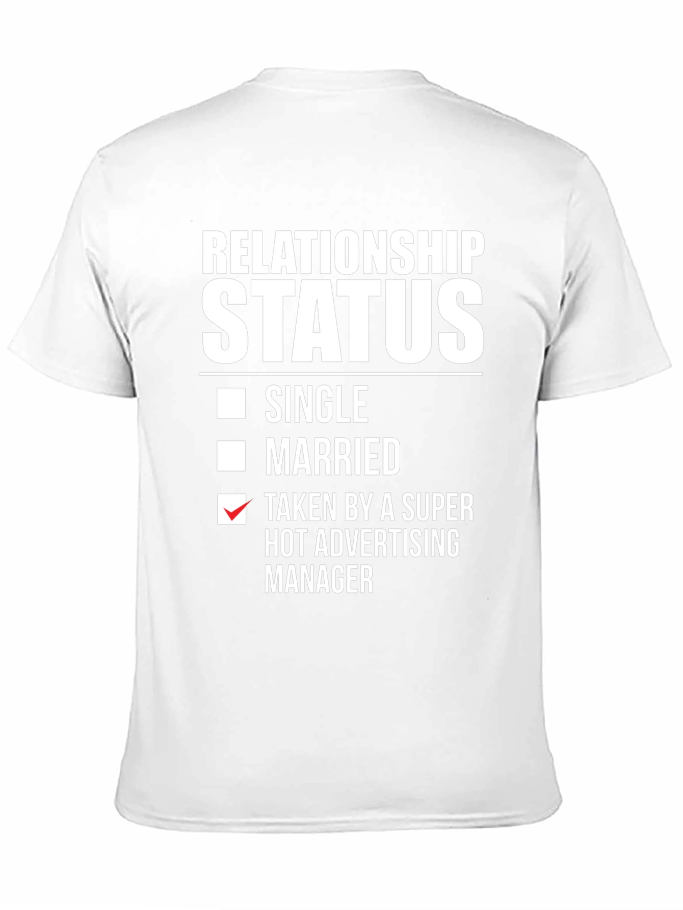 Relationship Status T-Shirt: Taken by Advertising Manager
