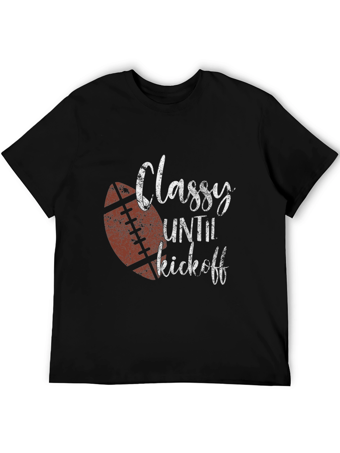 Classy Until Kickoff Football T-Shirt