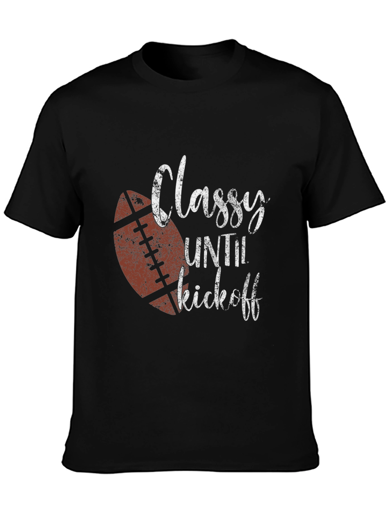 Classy Until Kickoff Football T-Shirt