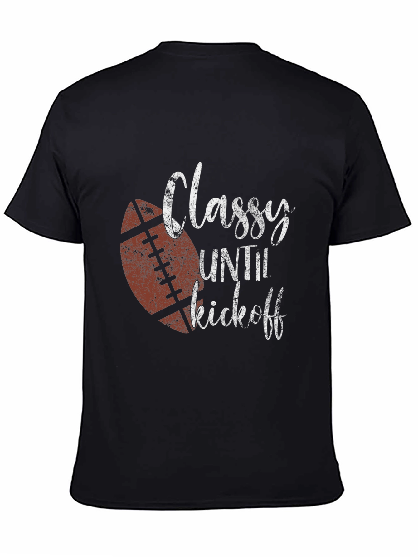 Classy Until Kickoff Football T-Shirt
