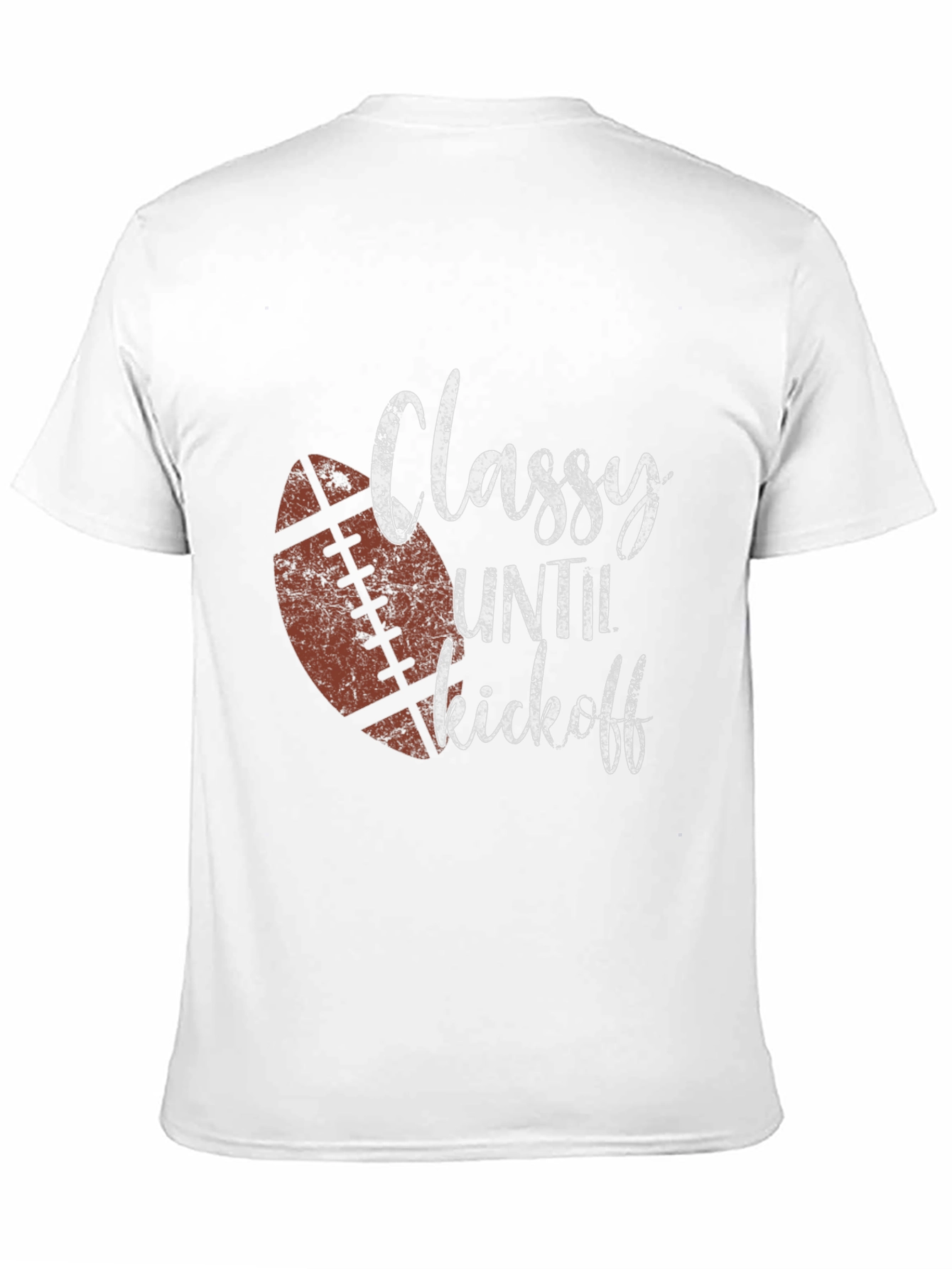 Classy Until Kickoff Football T-Shirt