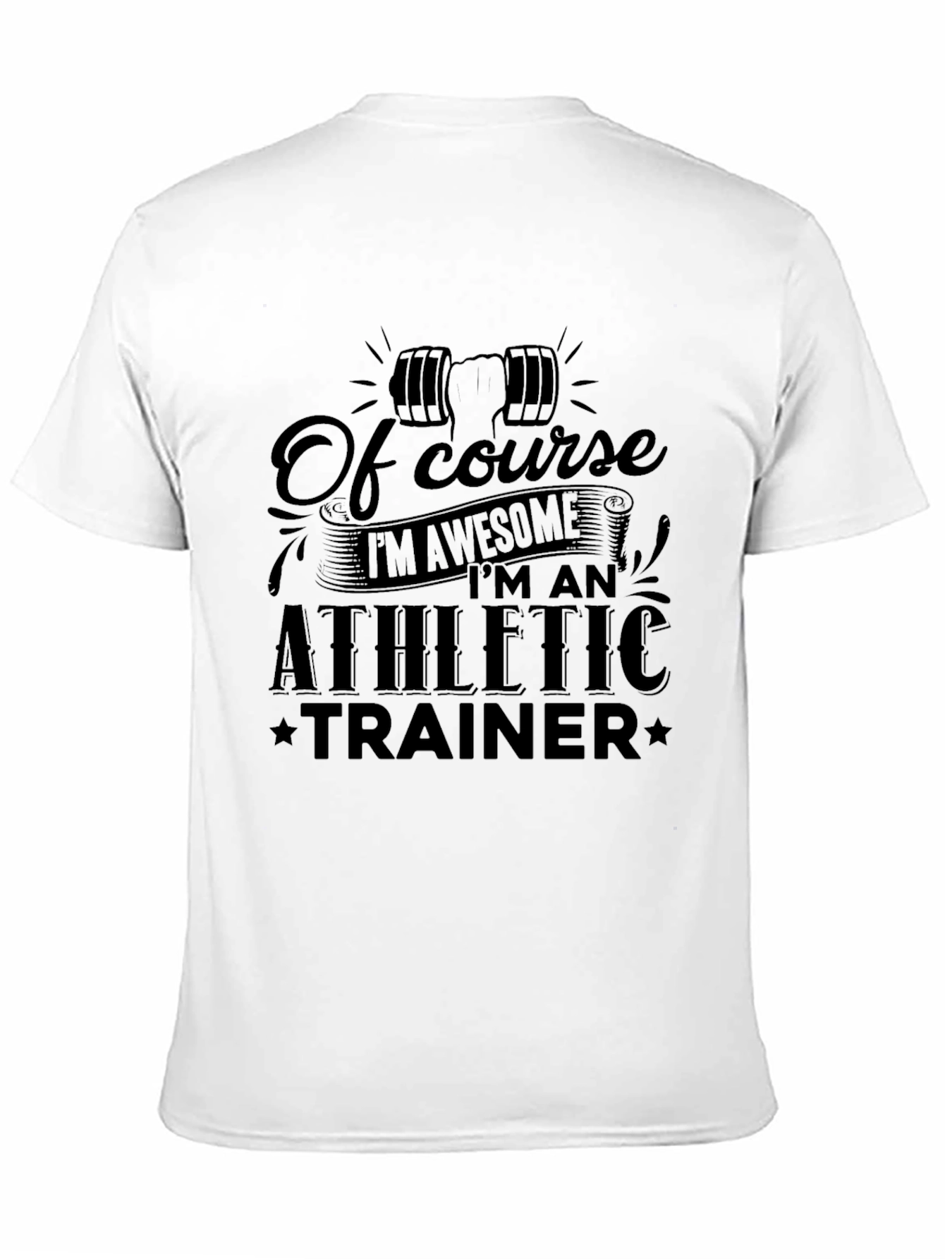 Athletic Trainer T-Shirt - Of Course Im Awesome!