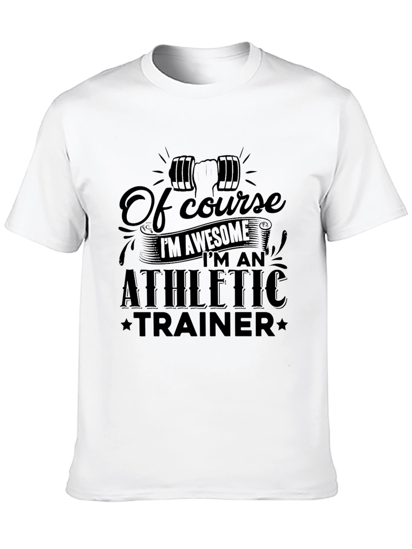 Athletic Trainer T-Shirt - Of Course Im Awesome!