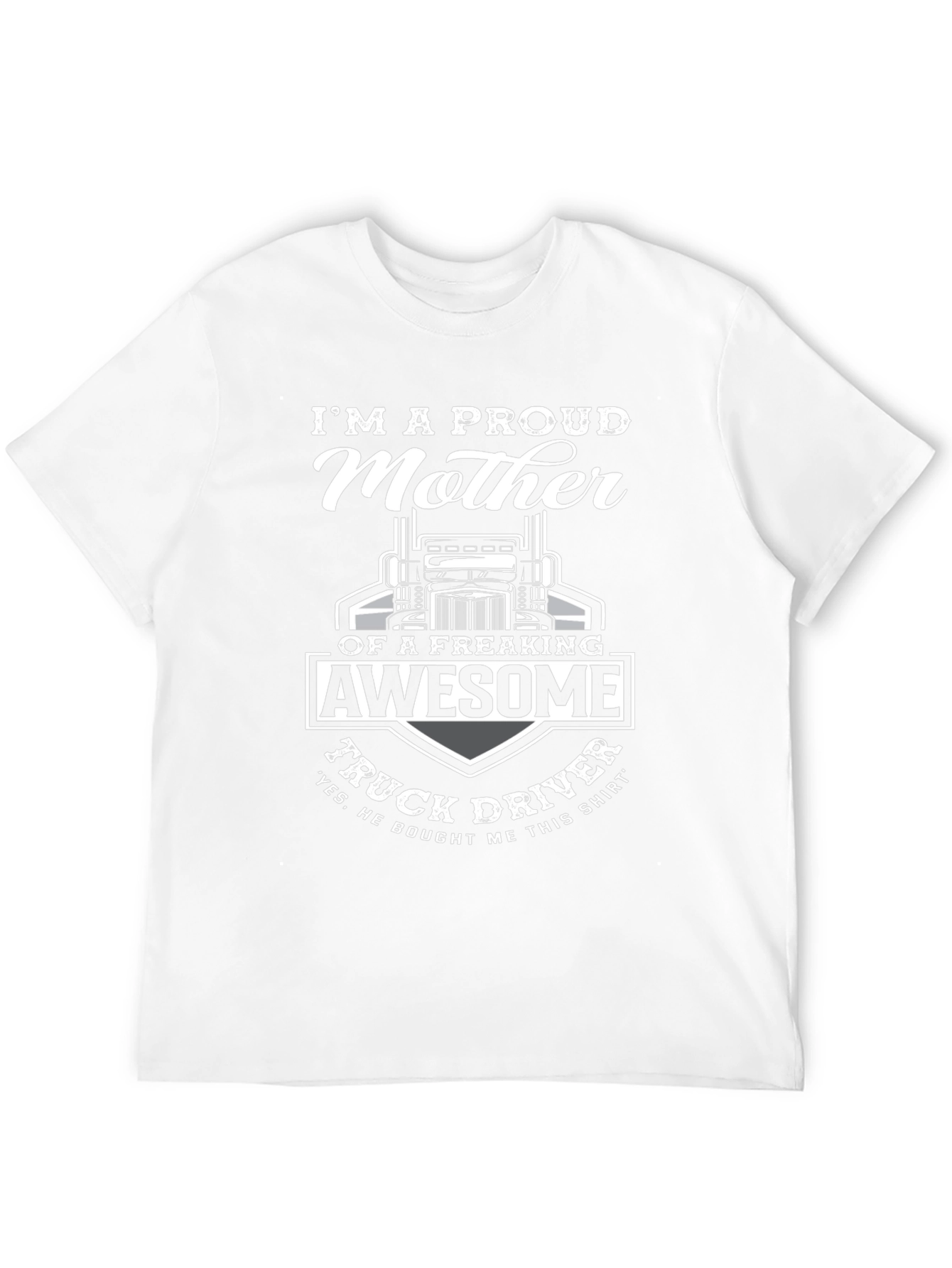 Proud Mother of an Awesome Truck Driver T-Shirt