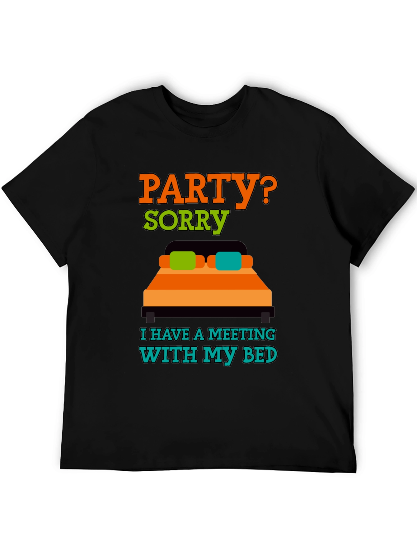 Party? Sorry Meeting With Bed T-Shirt