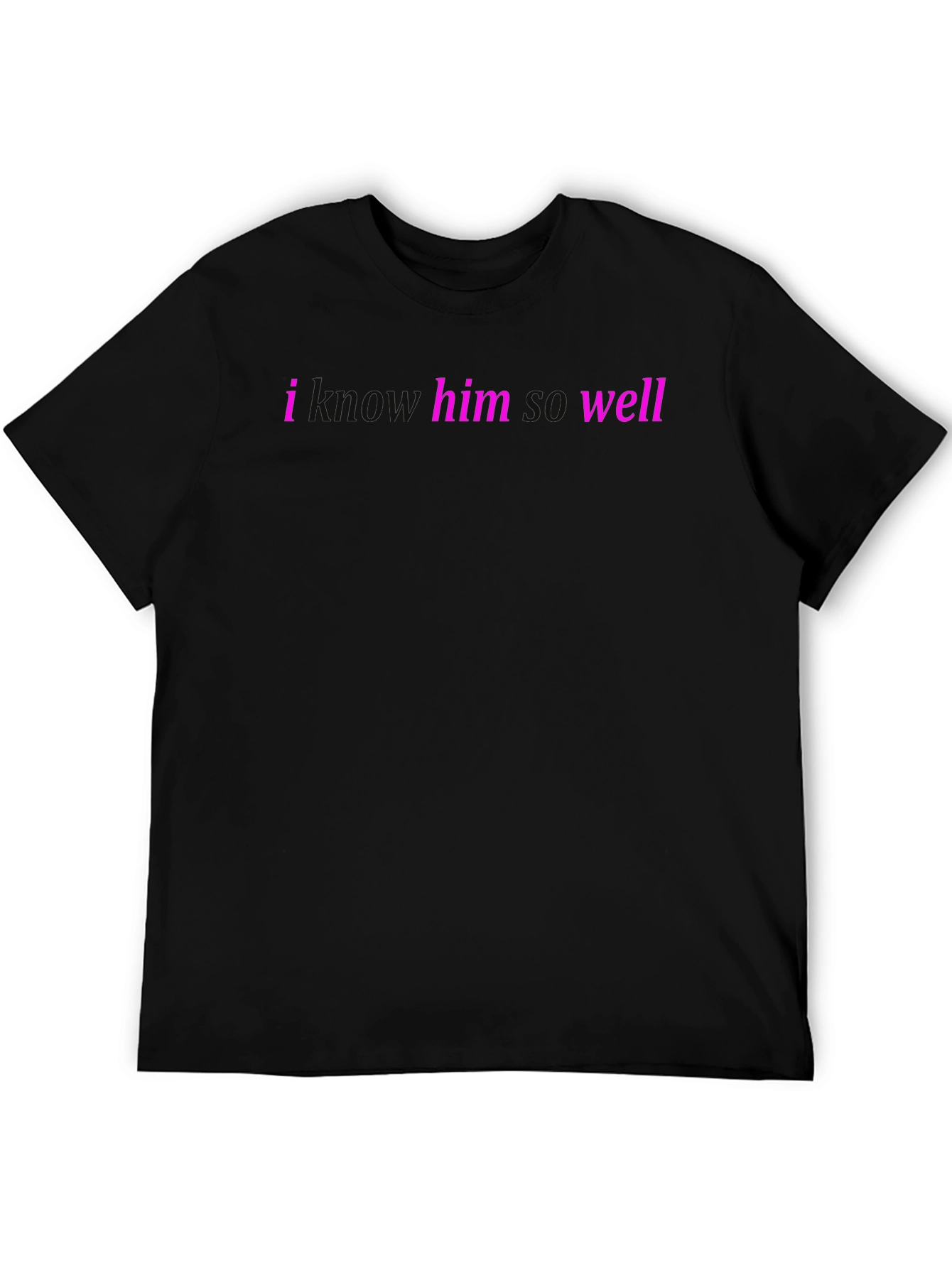 I Know Him So Well - Graphic Tee