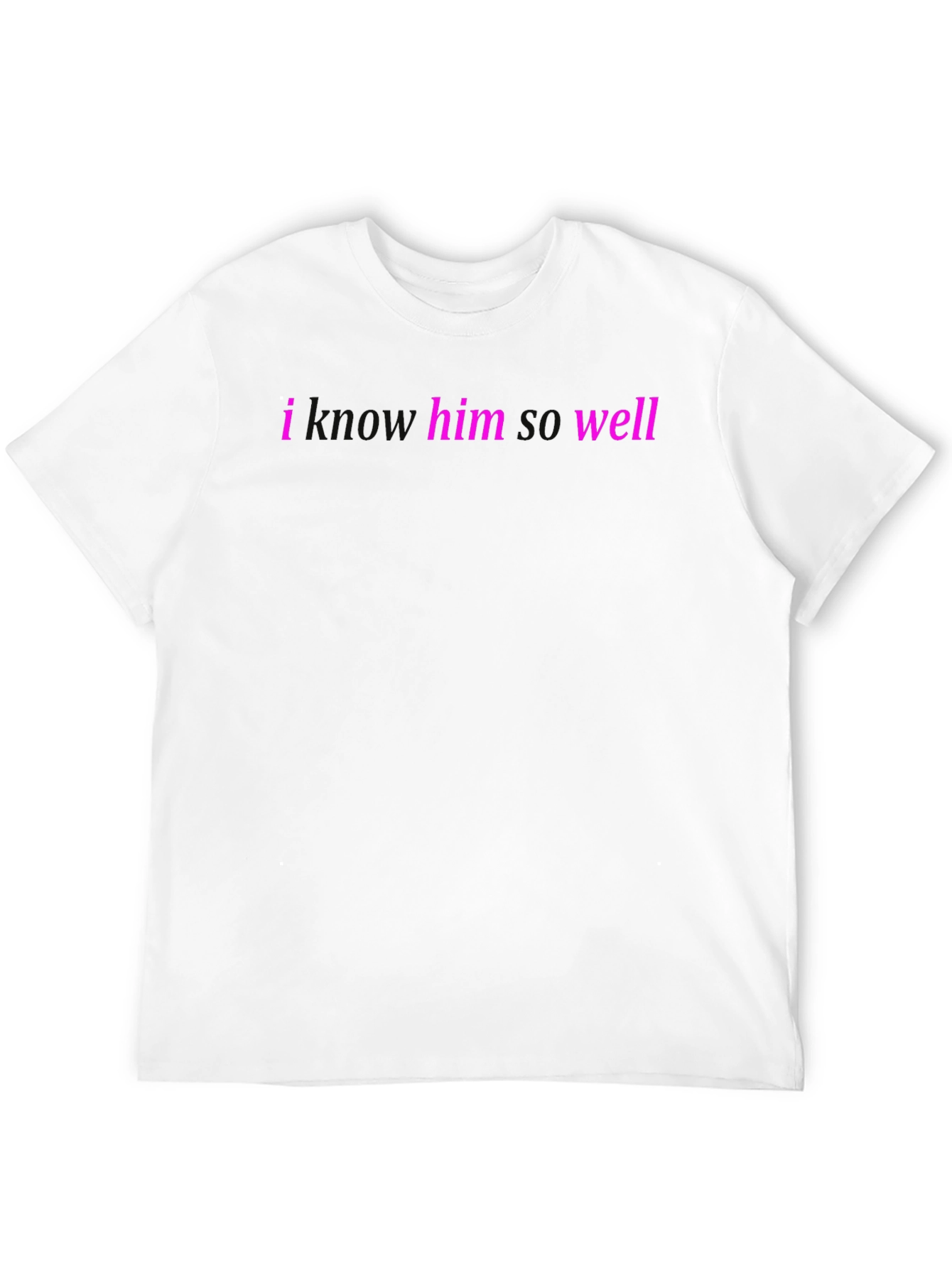 I Know Him So Well - Graphic Tee