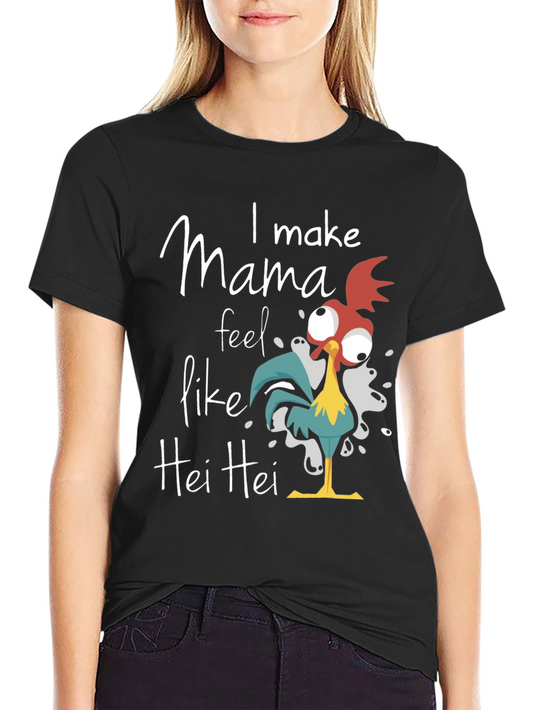 I Make Mama Feel Like Hei Hei Black Graphic T-Shirt