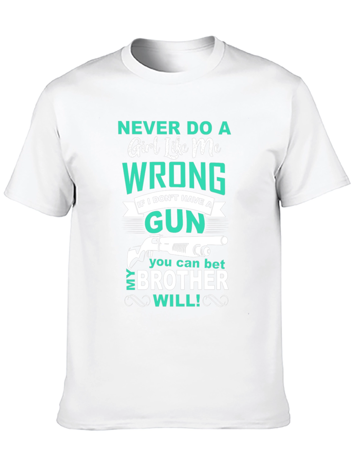 Never Do a Girl Like Me Wrong T-Shirt