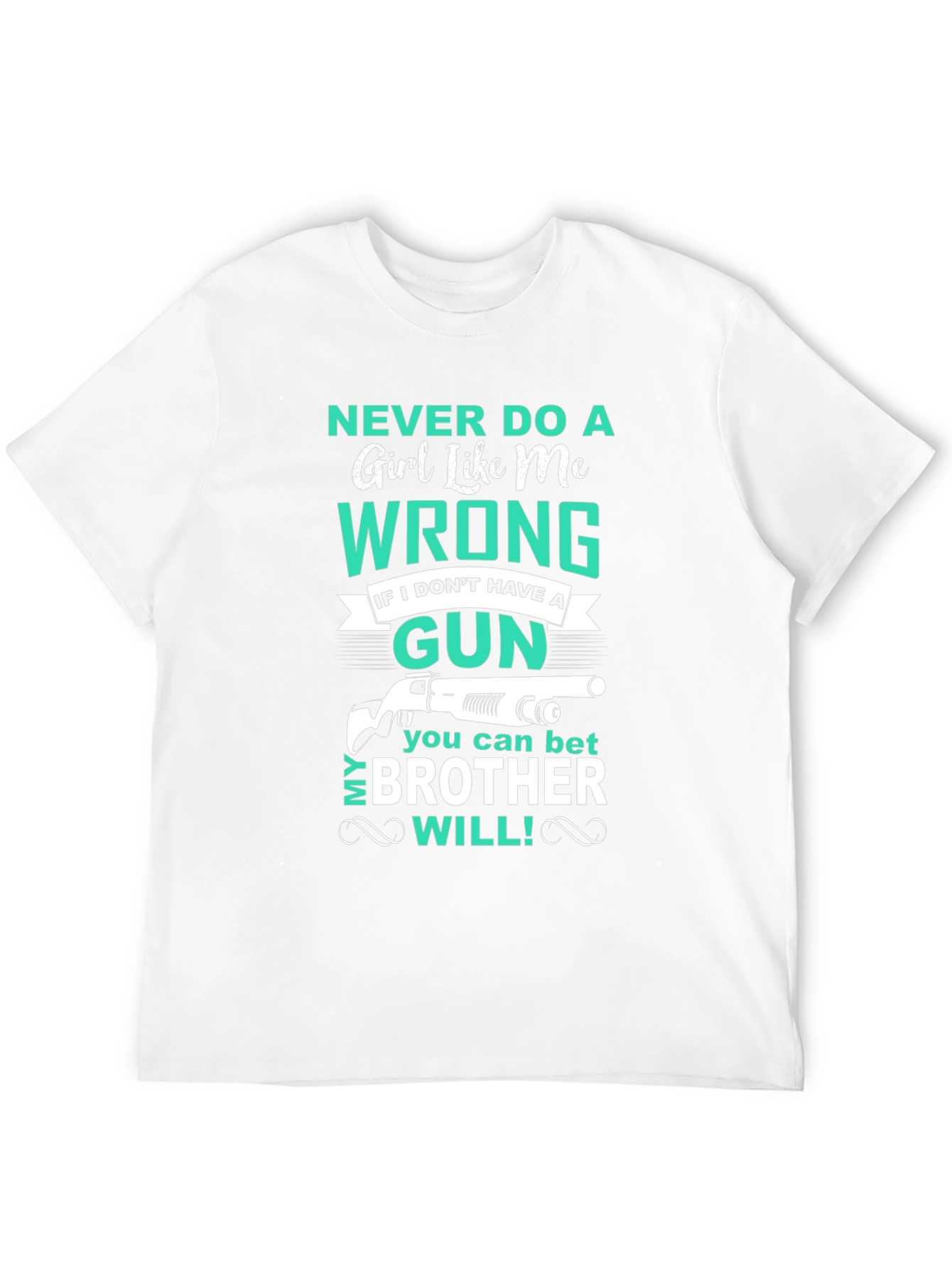 Never Do a Girl Like Me Wrong T-Shirt