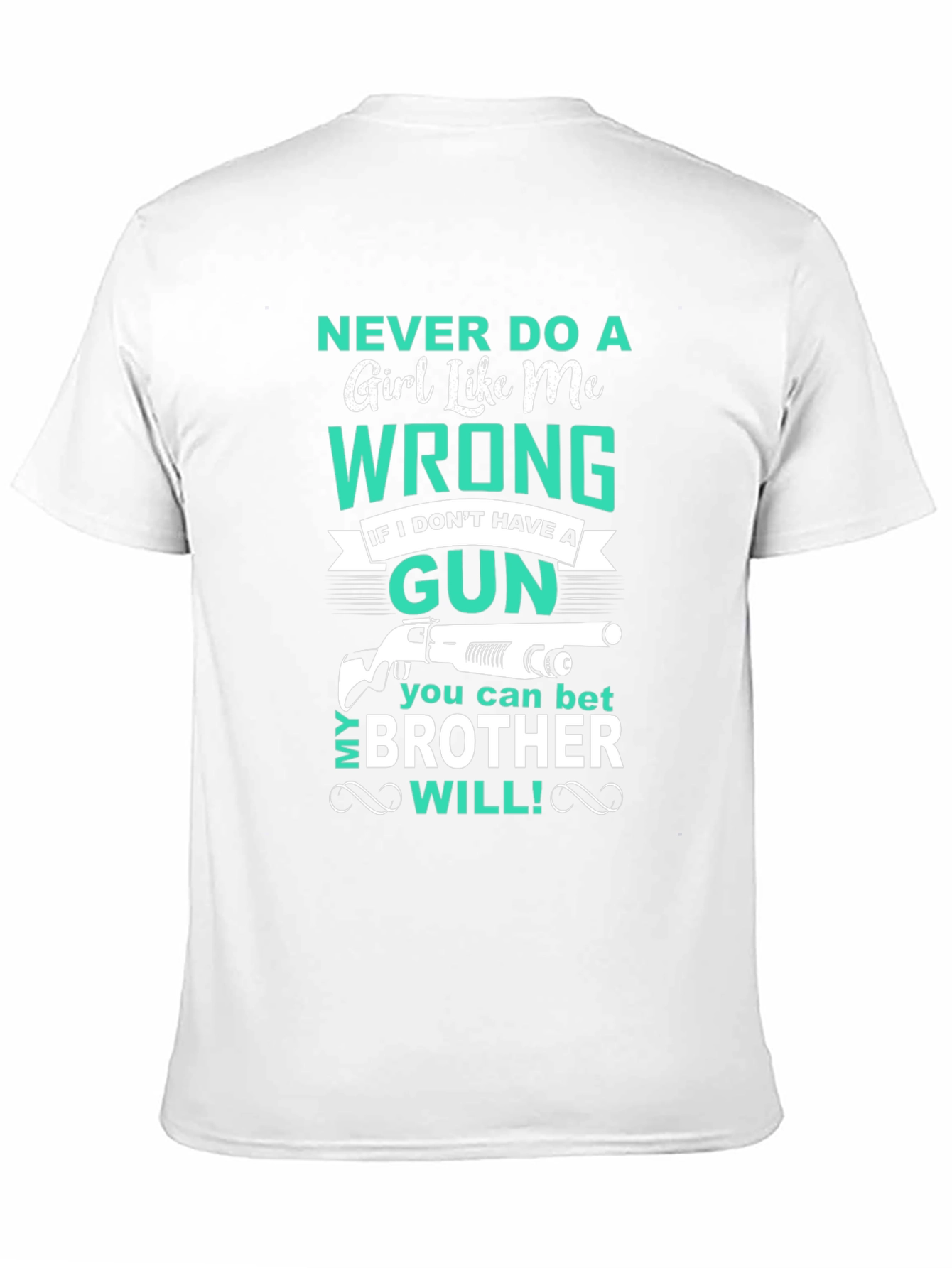 Never Do a Girl Like Me Wrong T-Shirt