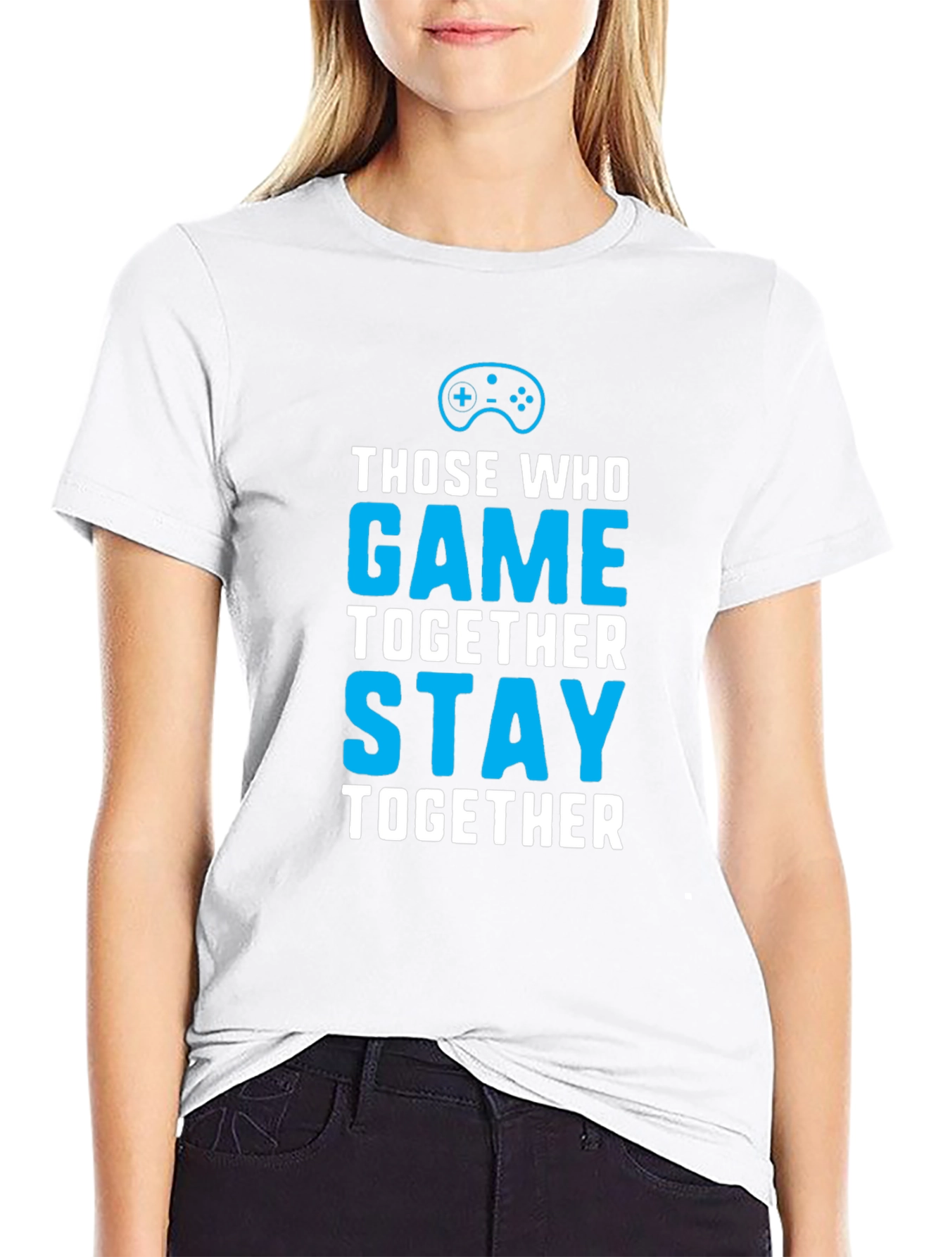 Those Who Game Together Stay Together T-Shirt