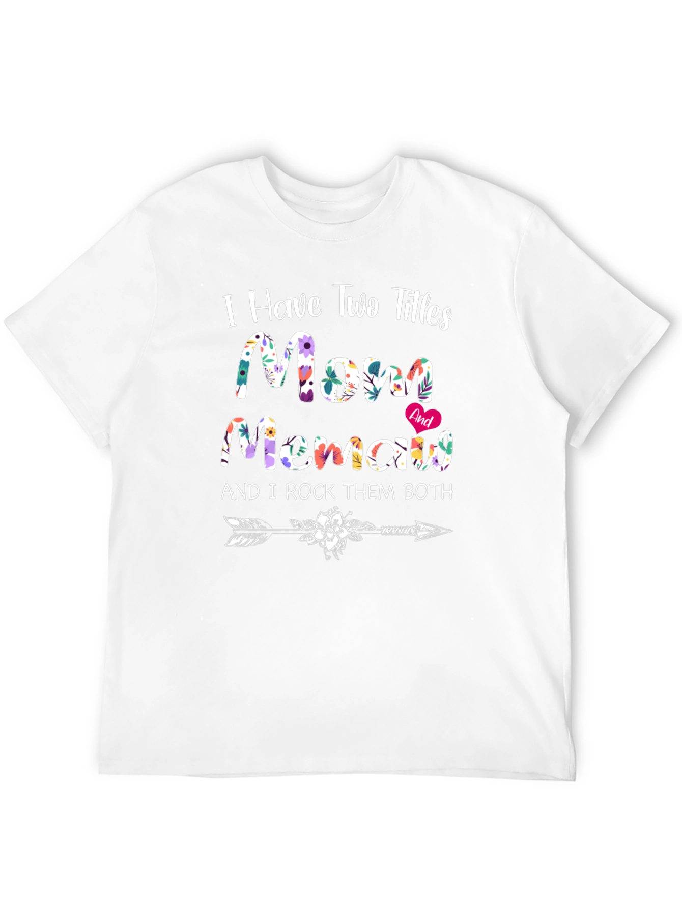 I Have Two Titles Mom & Memaw T-Shirt