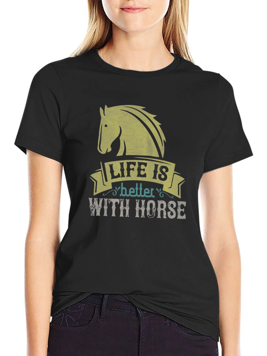 Life Is Better With Horse T-Shirt