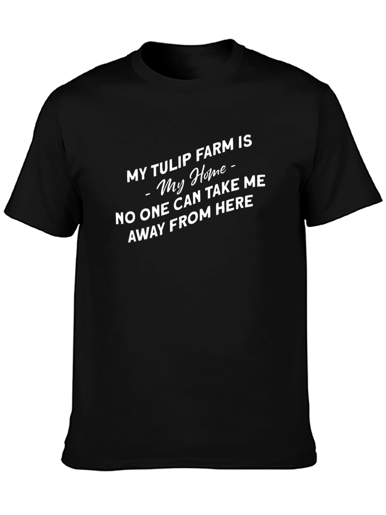 My Tulip Farm Is My Home T-Shirt