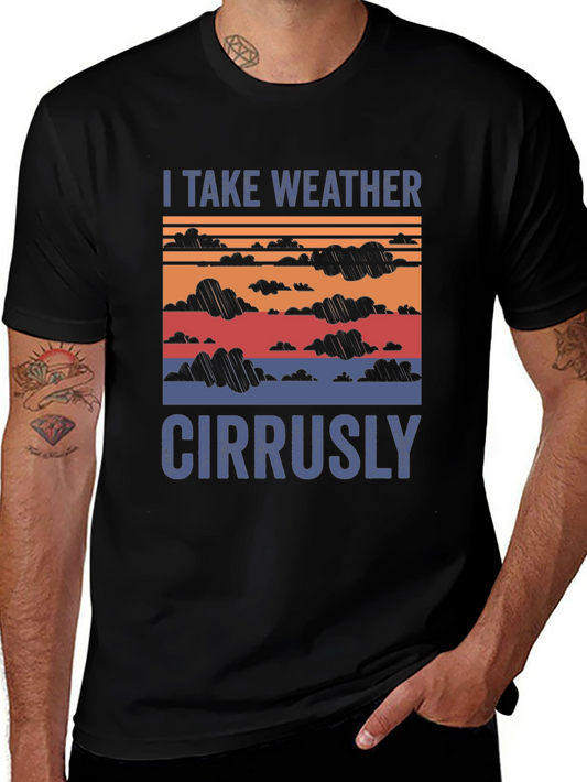 I Take Weather Cirrusly T-Shirt - Funny Weather Pun Tee