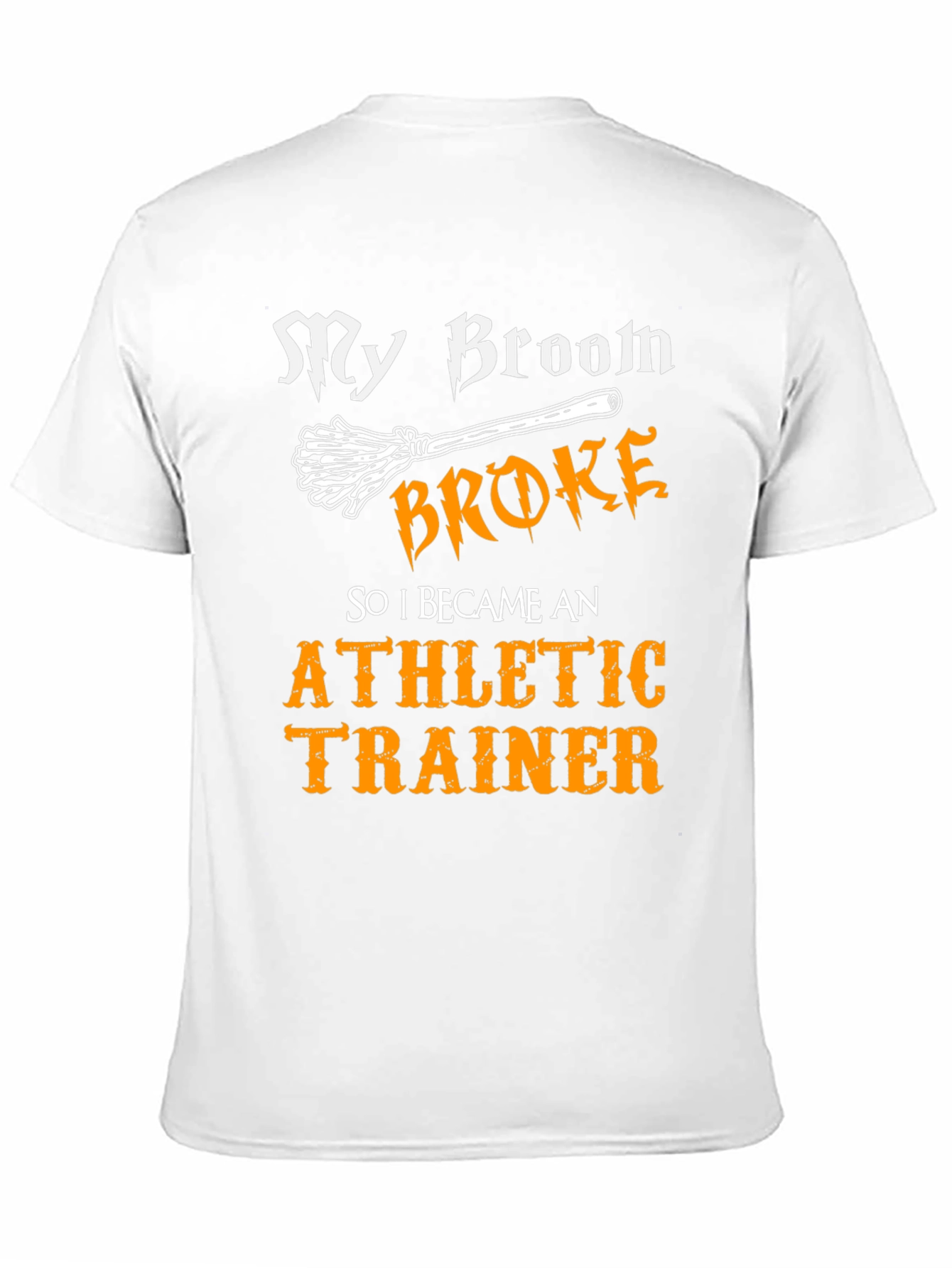 Funny Athletic Trainer T-Shirt: My Broom Broke!