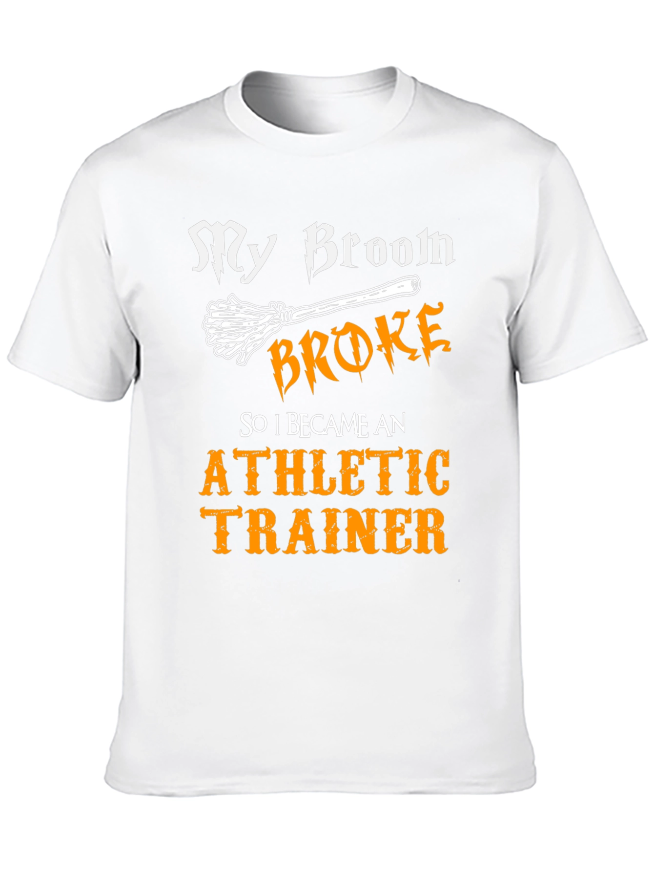 Funny Athletic Trainer T-Shirt: My Broom Broke!