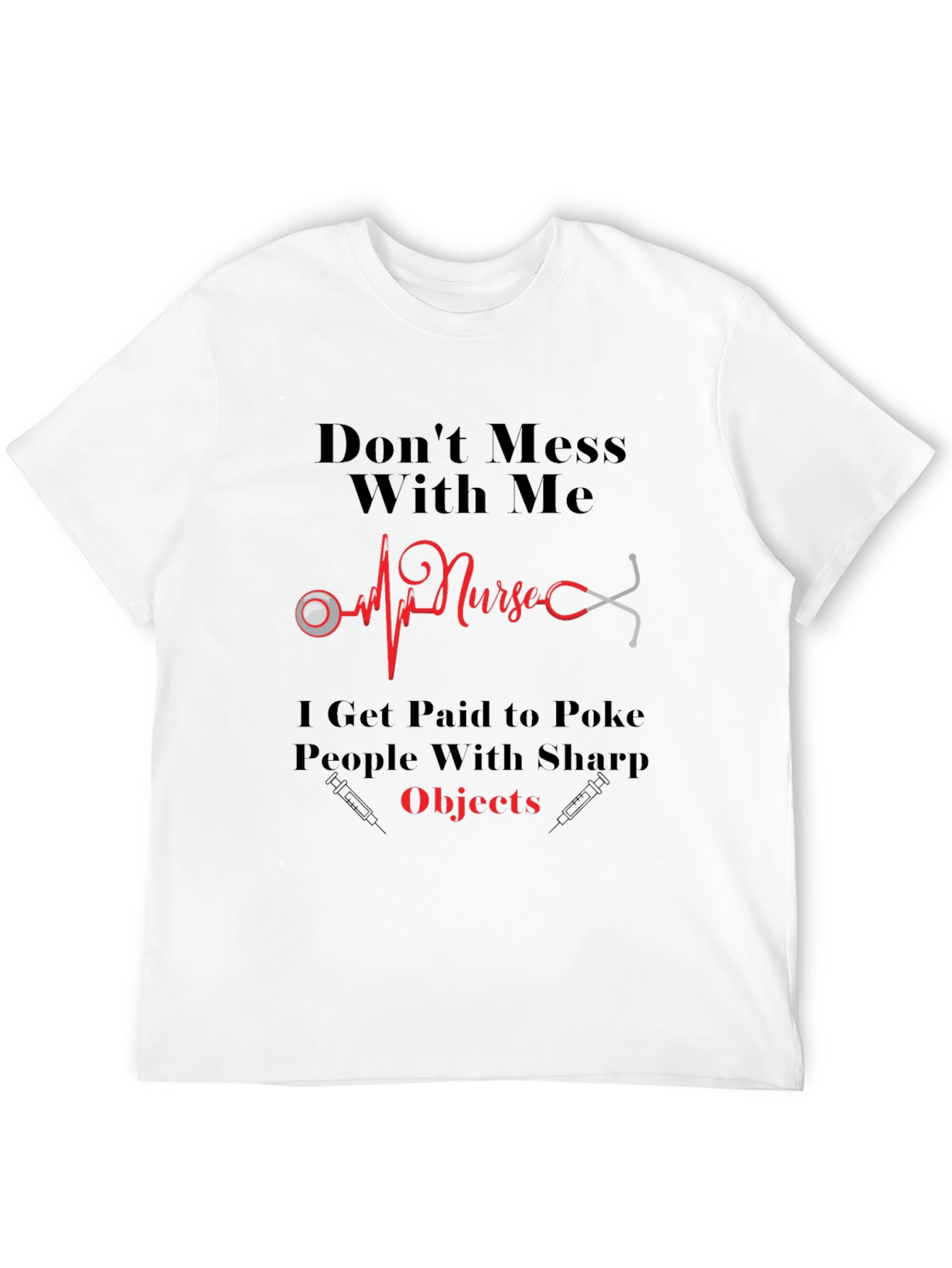Nurse T-Shirt - Dont Mess With Me!