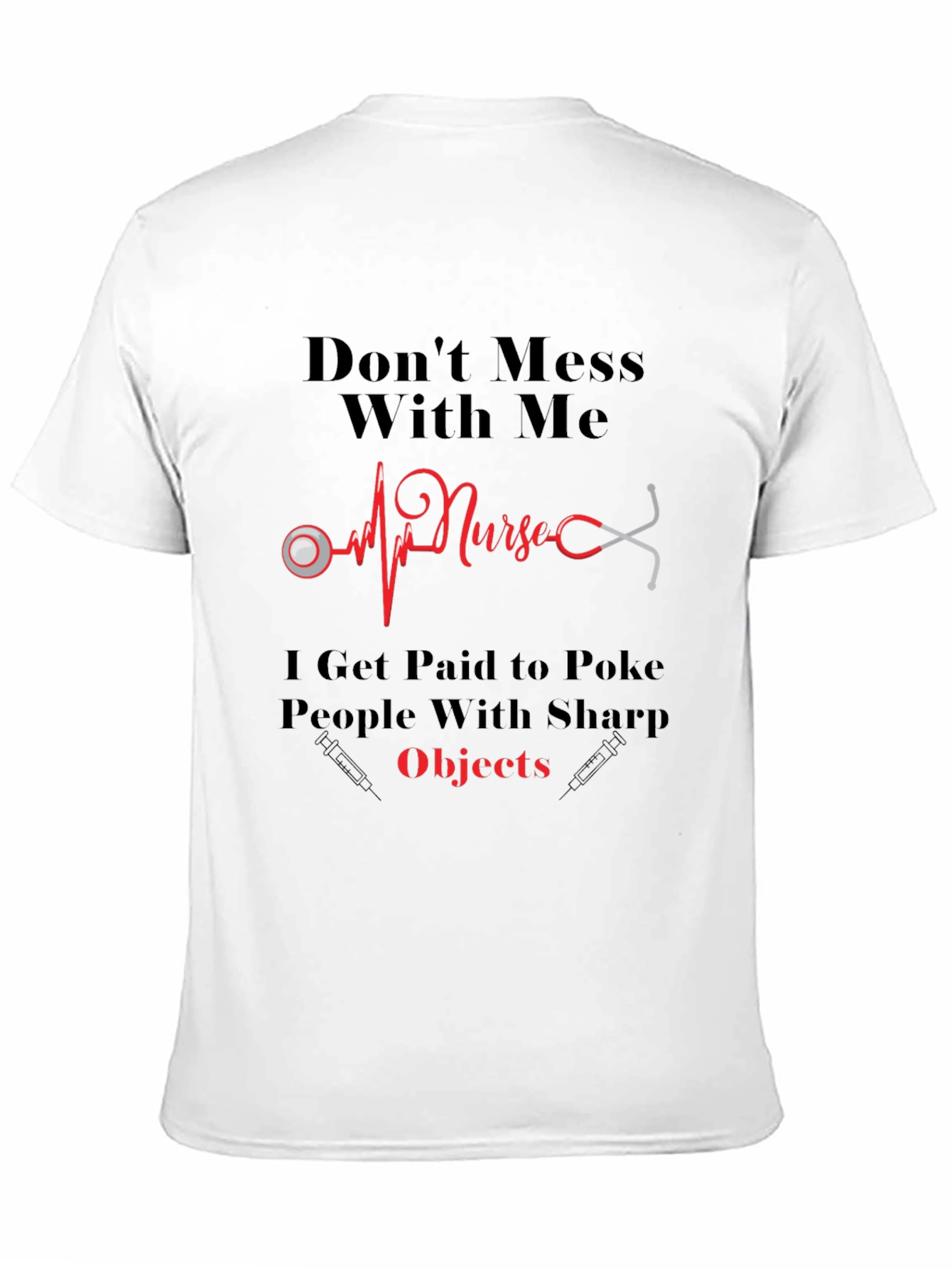 Nurse T-Shirt - Dont Mess With Me!