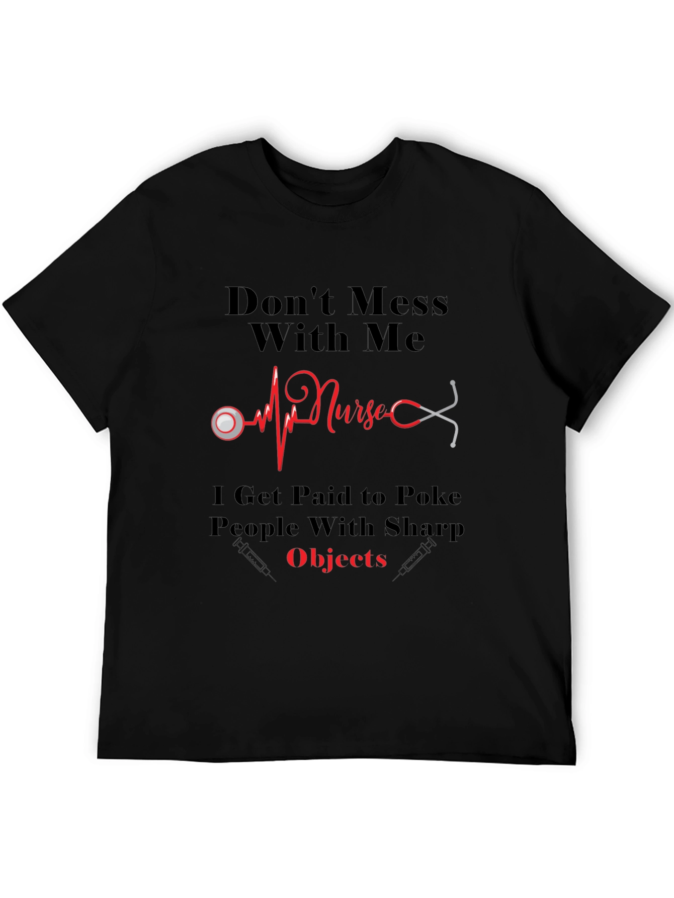 Nurse T-Shirt - Dont Mess With Me!