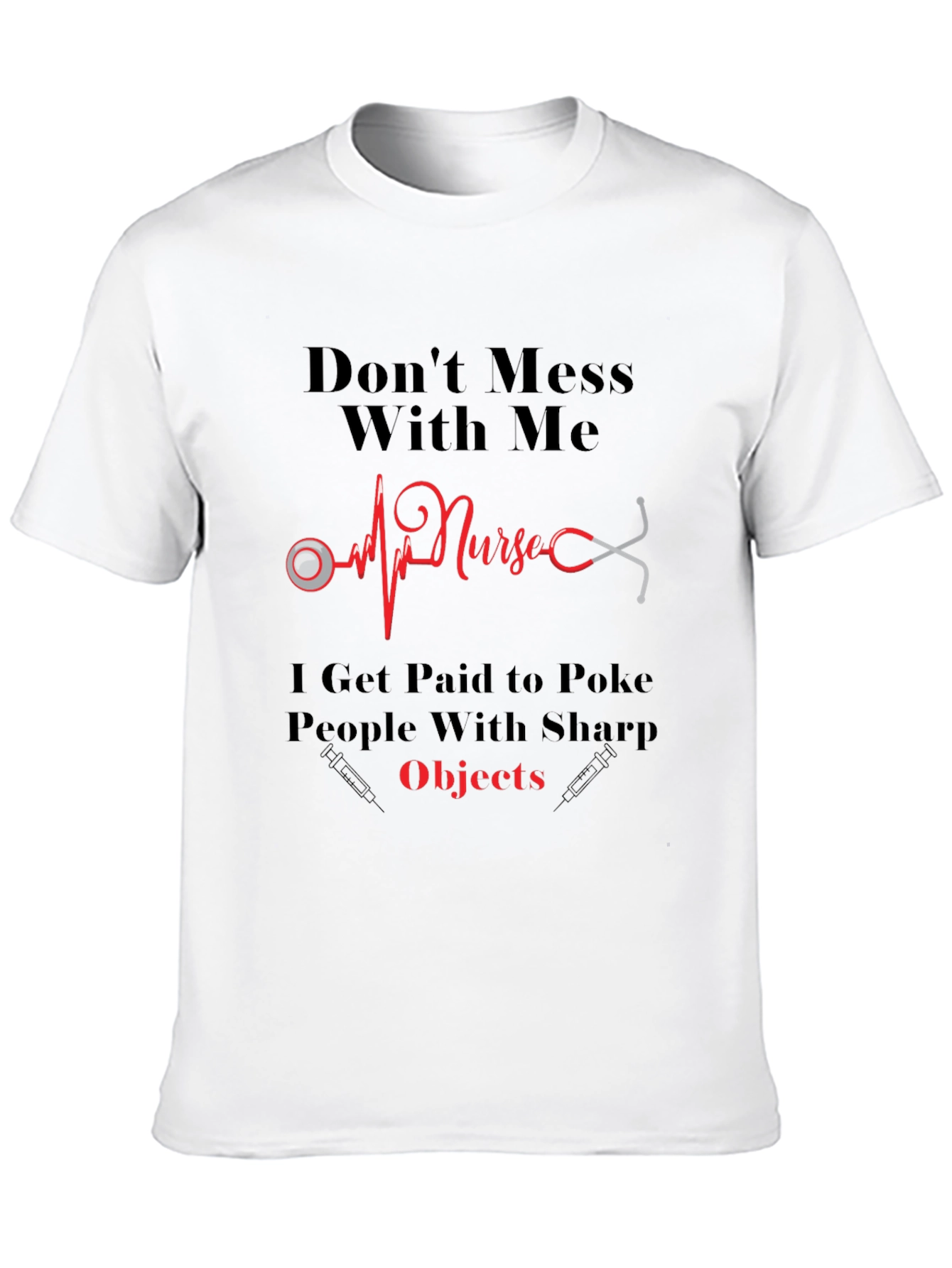Nurse T-Shirt - Dont Mess With Me!