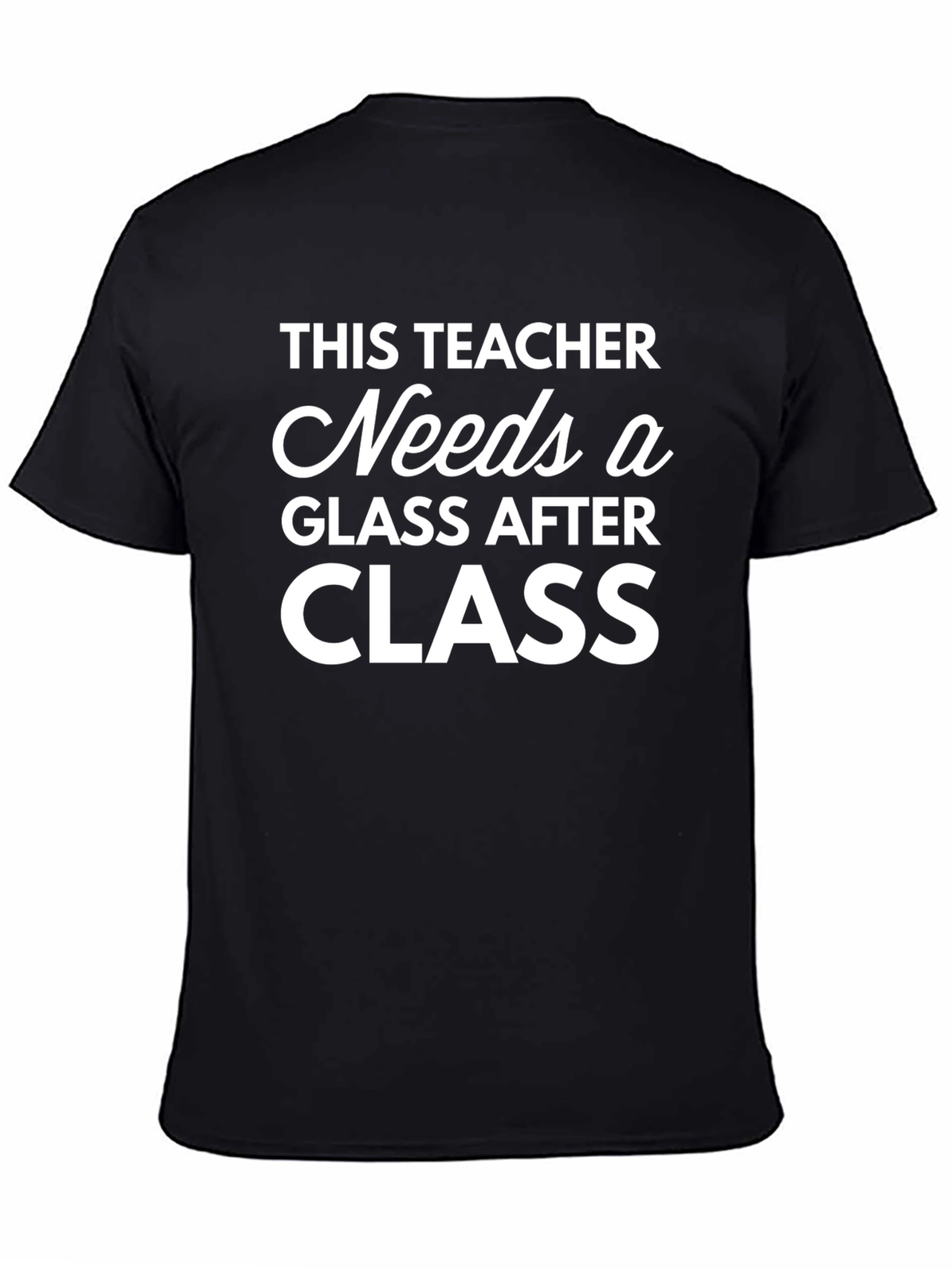 Teacher Needs Glass After Class T-Shirt
