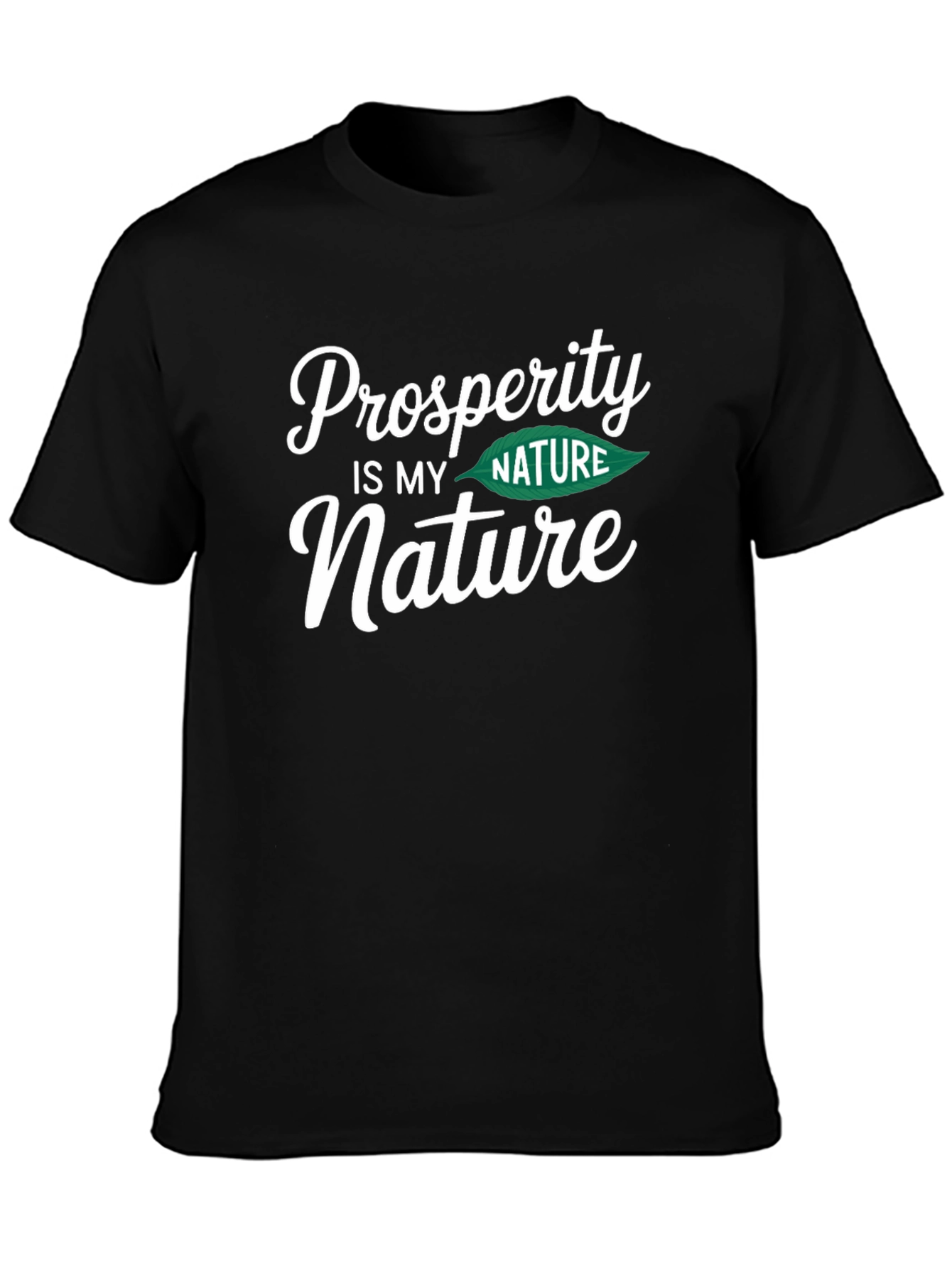 Prosperity is My Nature Black Graphic T-Shirt
