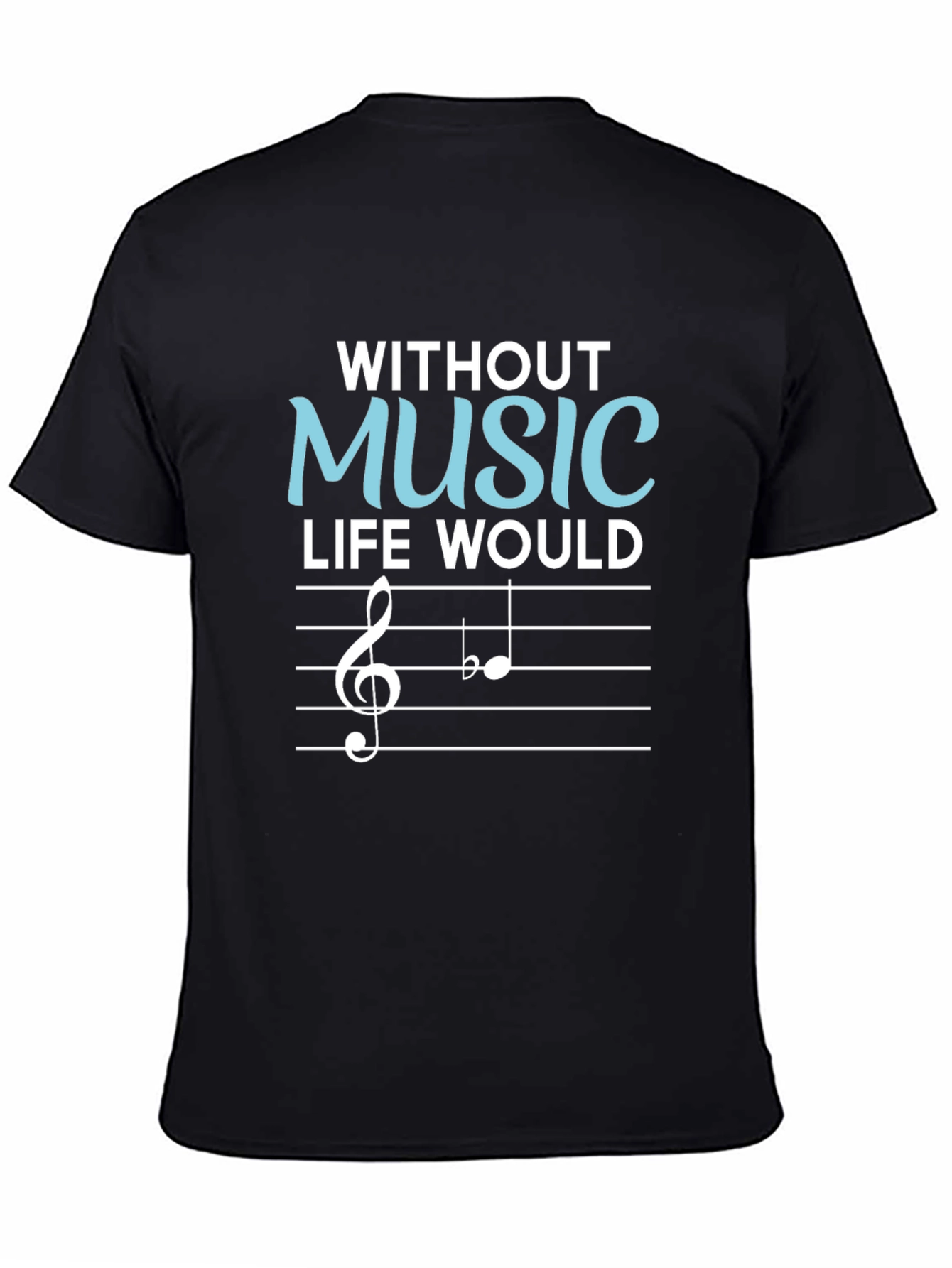 Without Music Life Would Be Flat T-Shirt