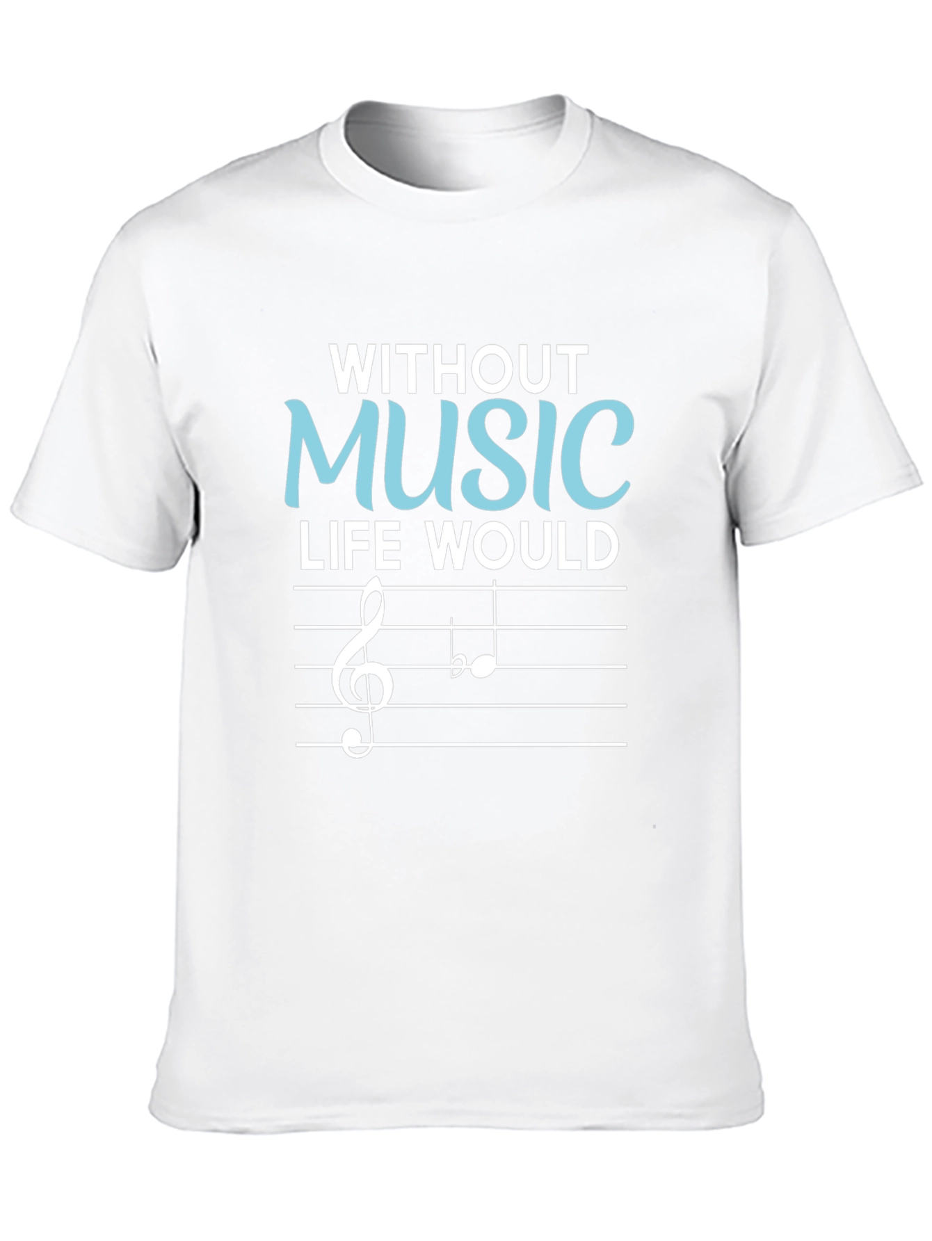 Without Music Life Would Be Flat T-Shirt