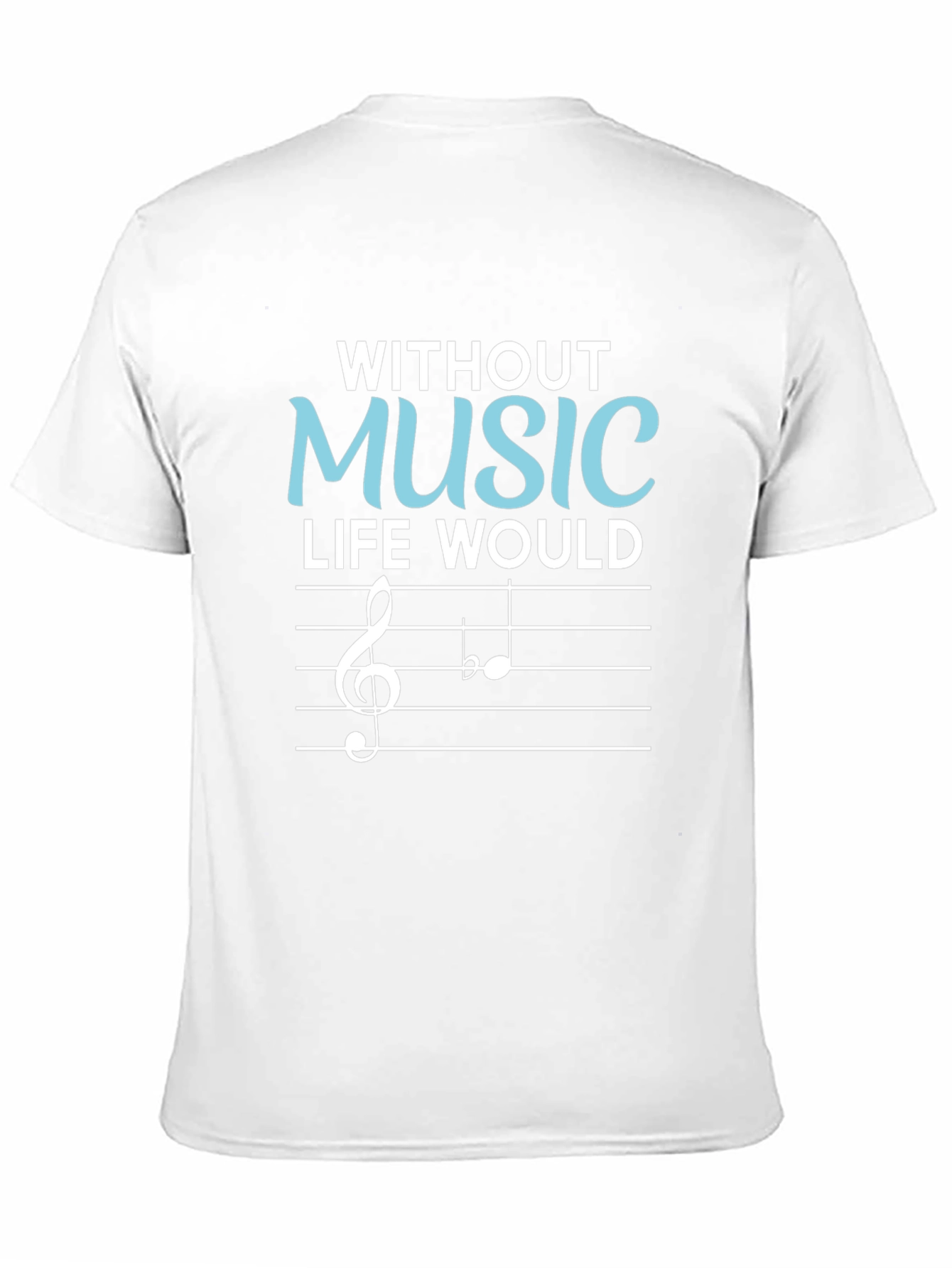 Without Music Life Would Be Flat T-Shirt