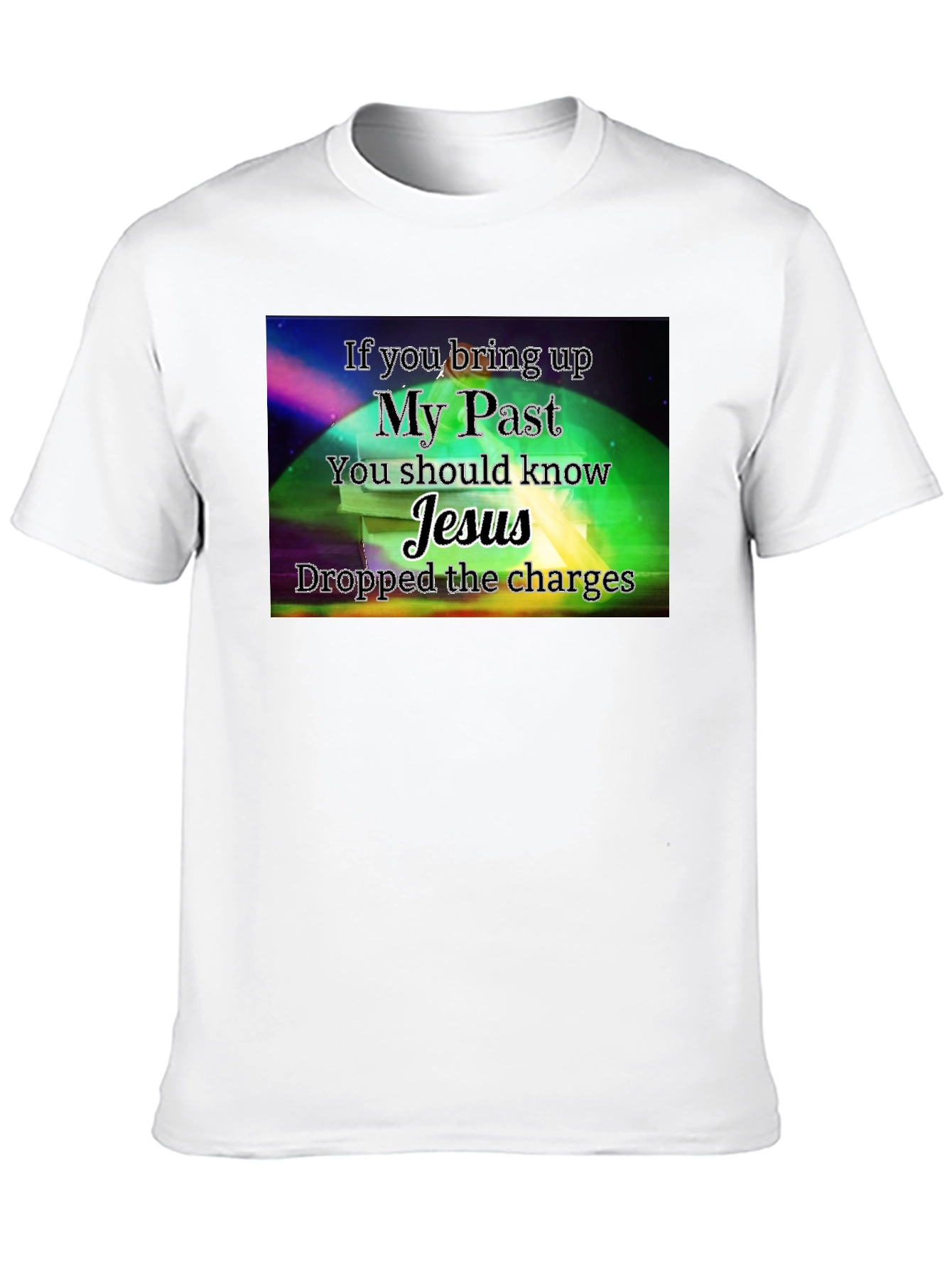 Jesus Dropped The Charges Graphic T-Shirt