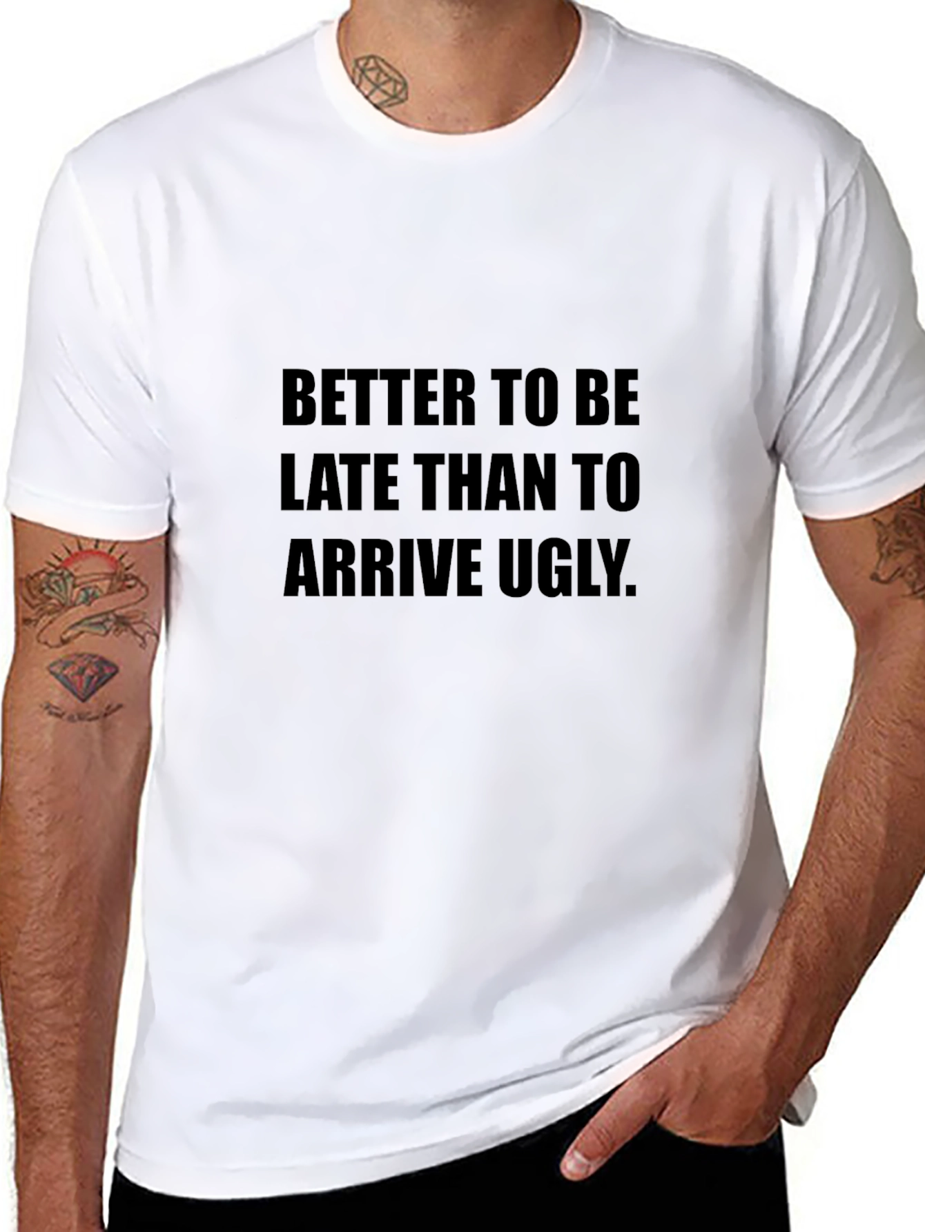Funny Saying T-Shirt: Better Late Than Ugly