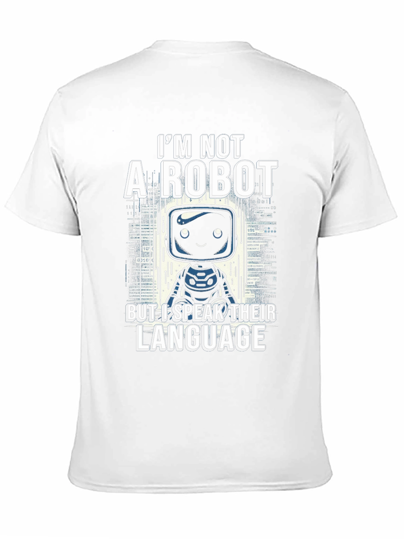 Im Not a Robot T-Shirt - Speak Their Language!